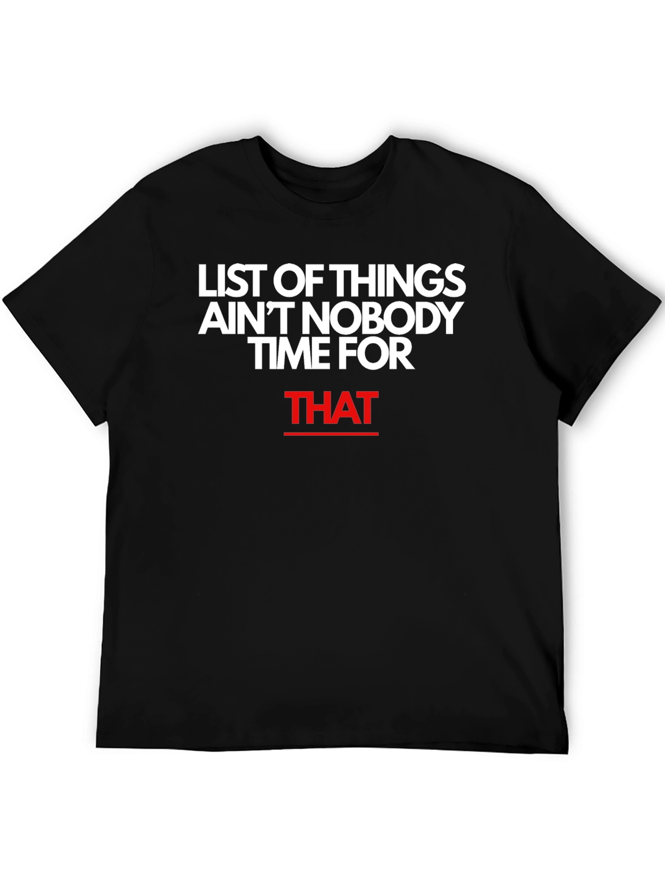 Aint Nobody Time For That Graphic Tee