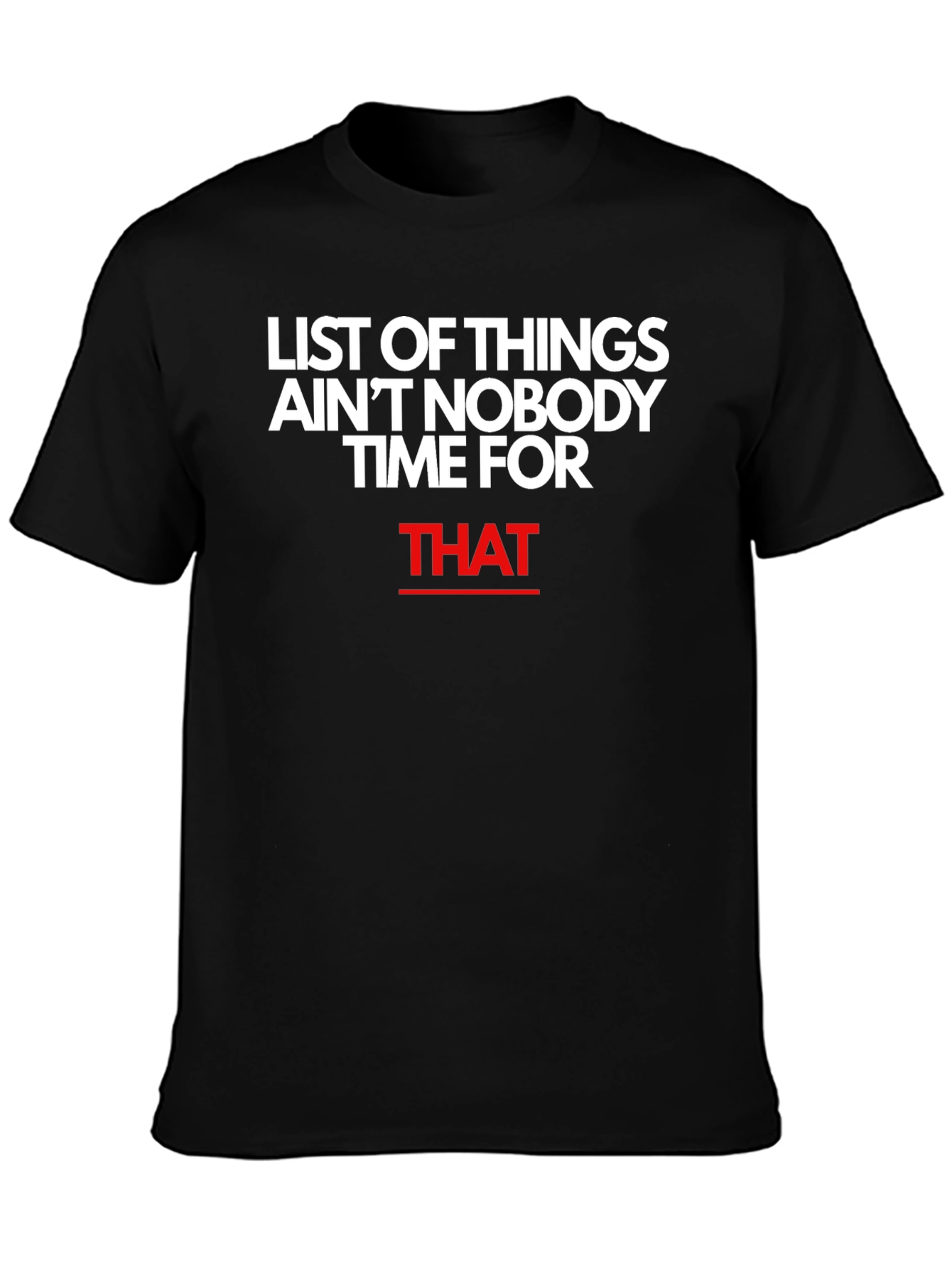 Aint Nobody Time For That Graphic Tee