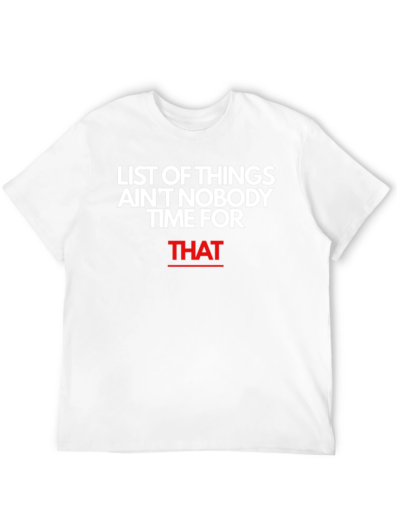 Aint Nobody Time For That Graphic Tee