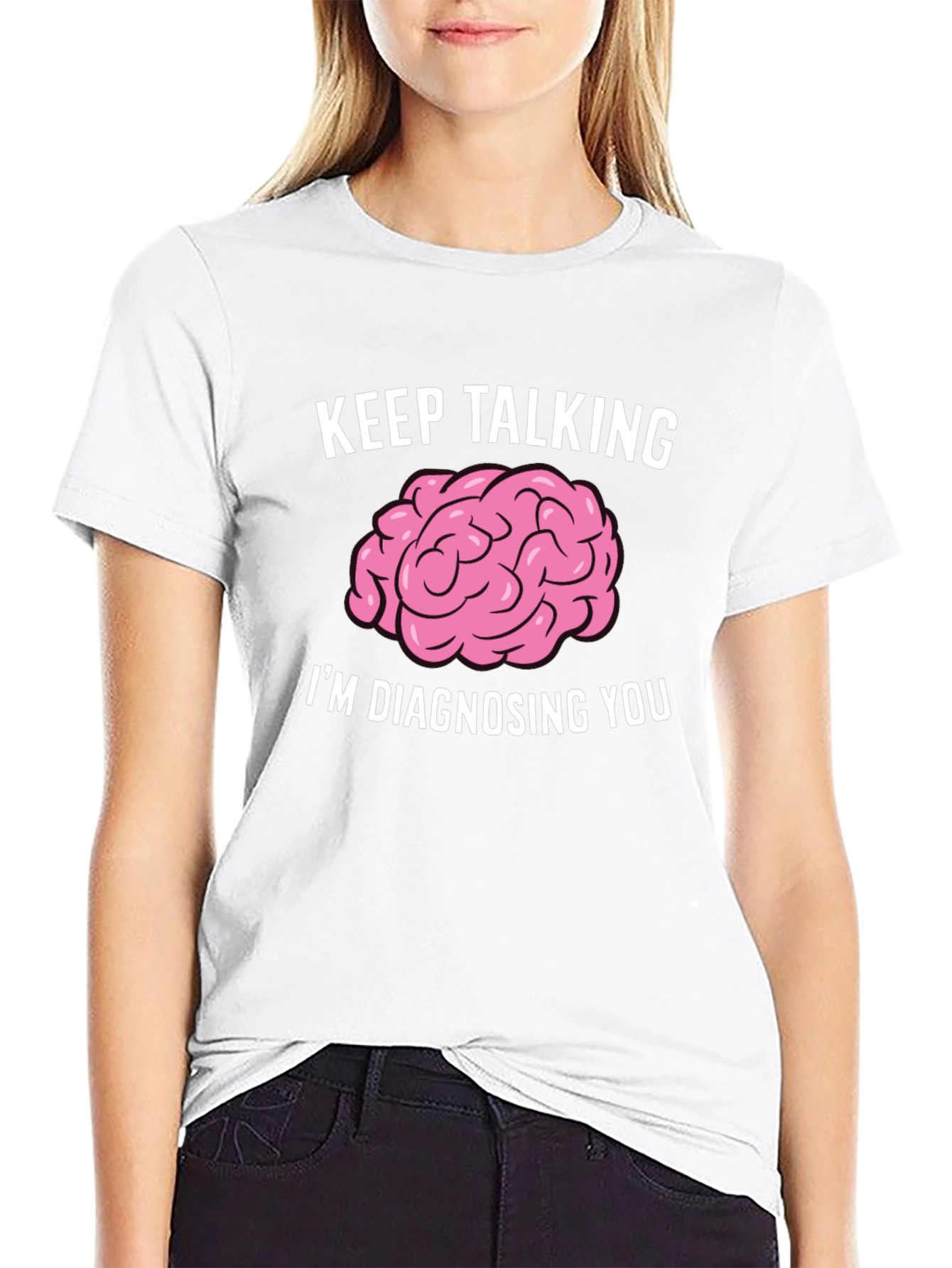 Keep Talking Im Diagnosing You Brain T-Shirt