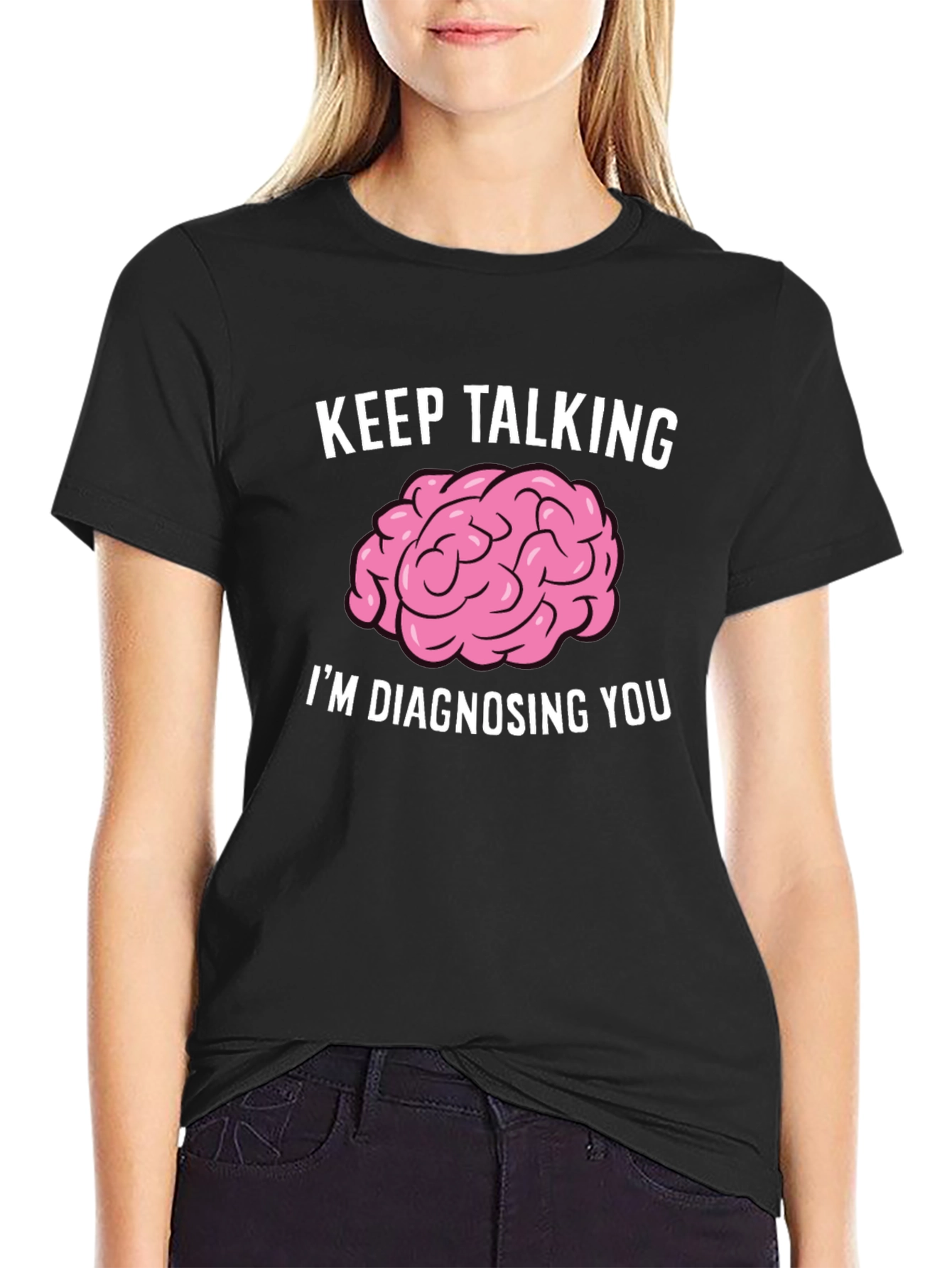 Keep Talking Im Diagnosing You Brain T-Shirt