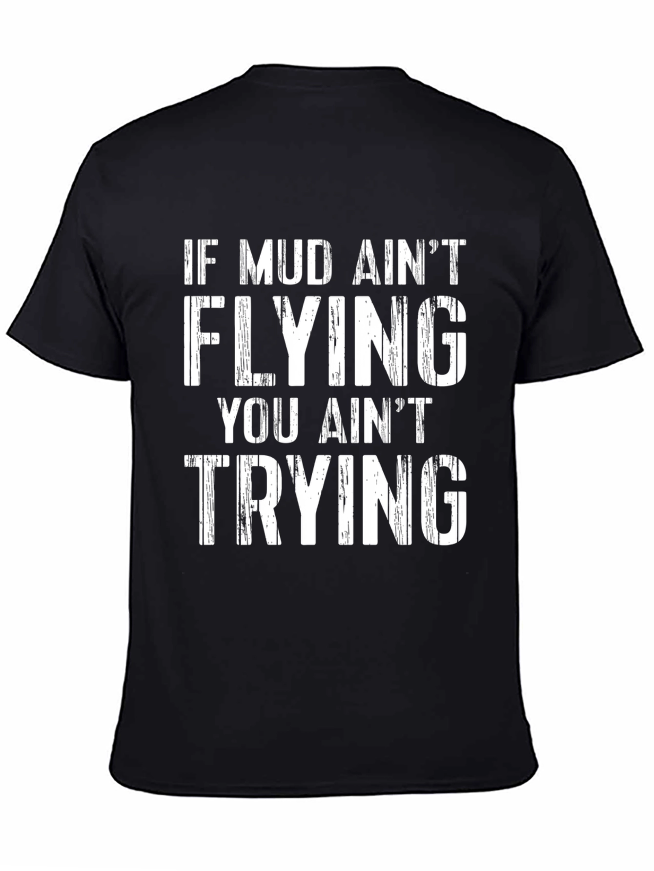 Mud Aint Flying T-Shirt - Black Graphic Tee