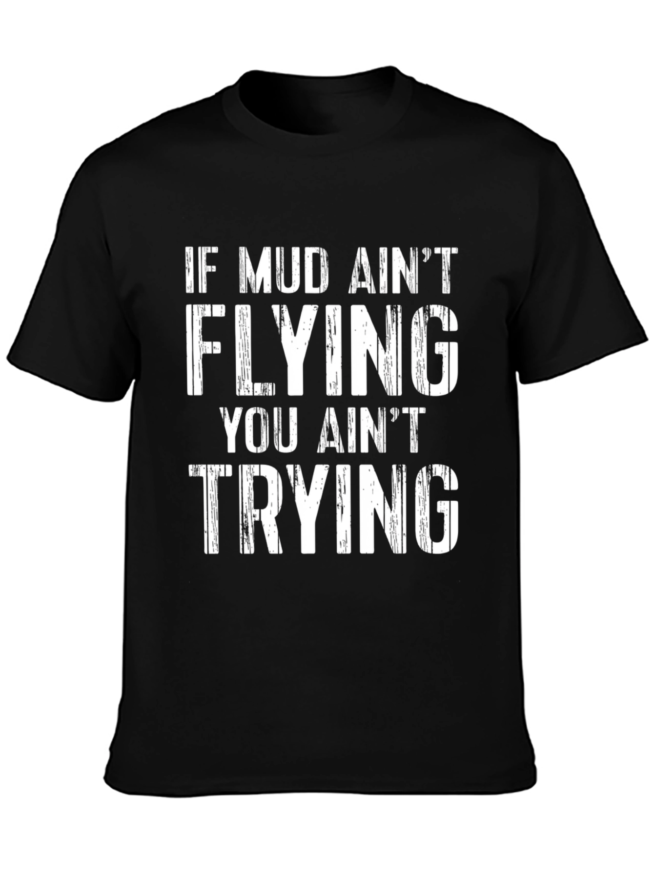 Mud Aint Flying T-Shirt - Black Graphic Tee