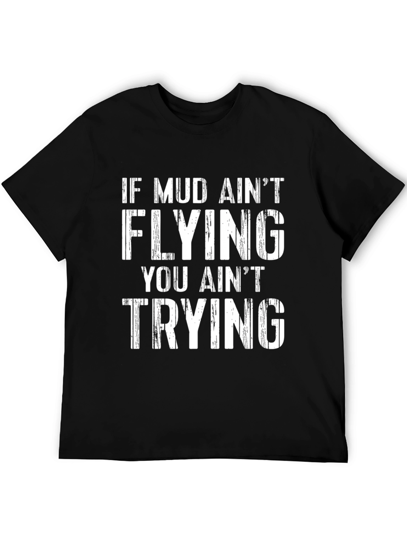 Mud Aint Flying T-Shirt - Black Graphic Tee