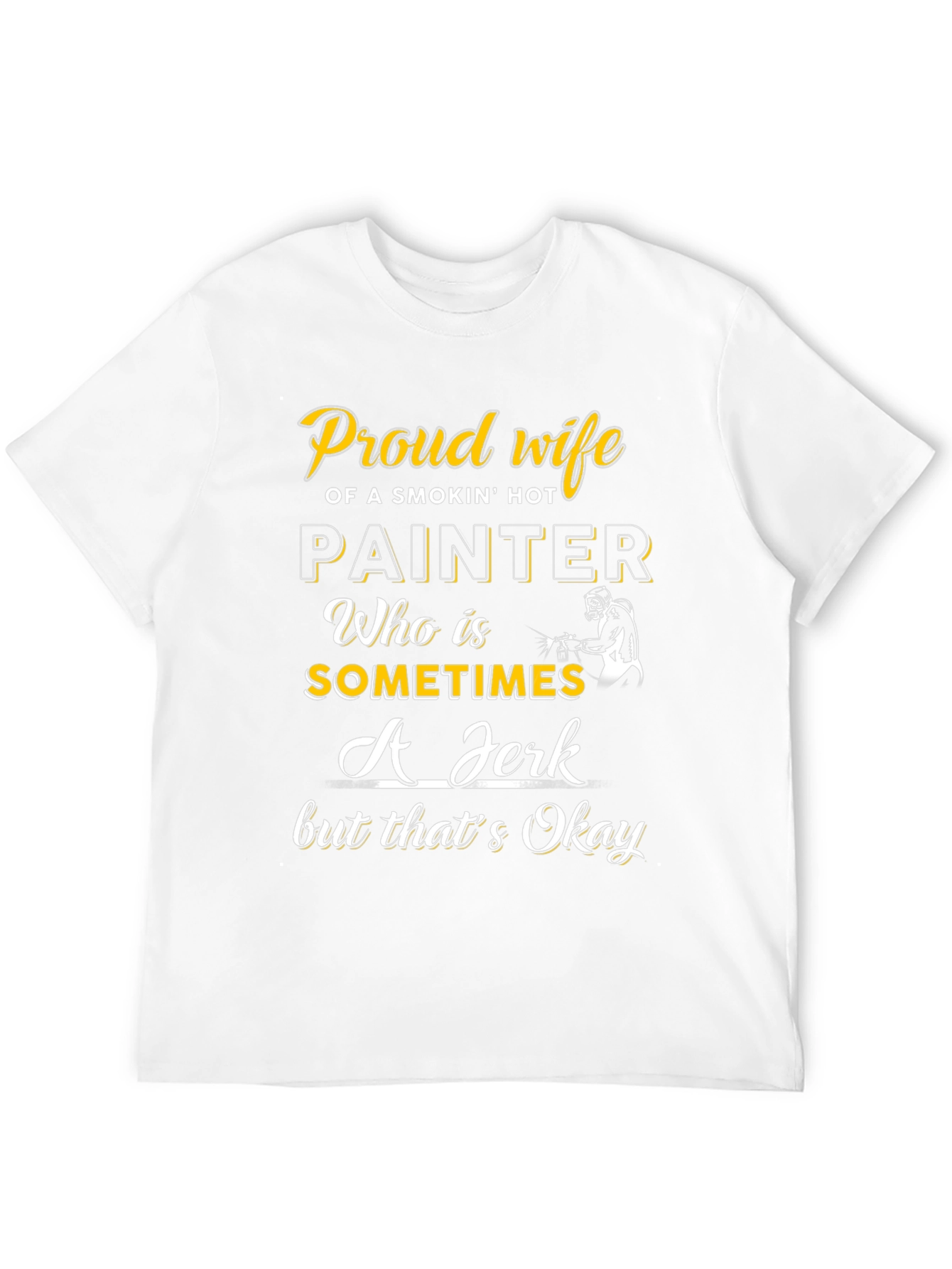 Proud Wife of a Painter T-Shirt