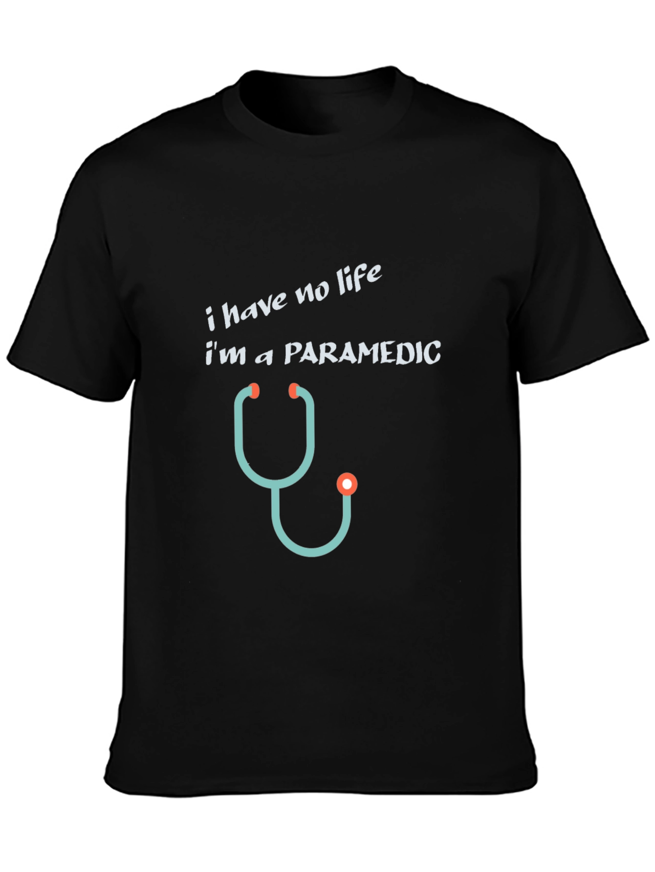 Paramedic T-Shirt - I Have No Life Funny Tee