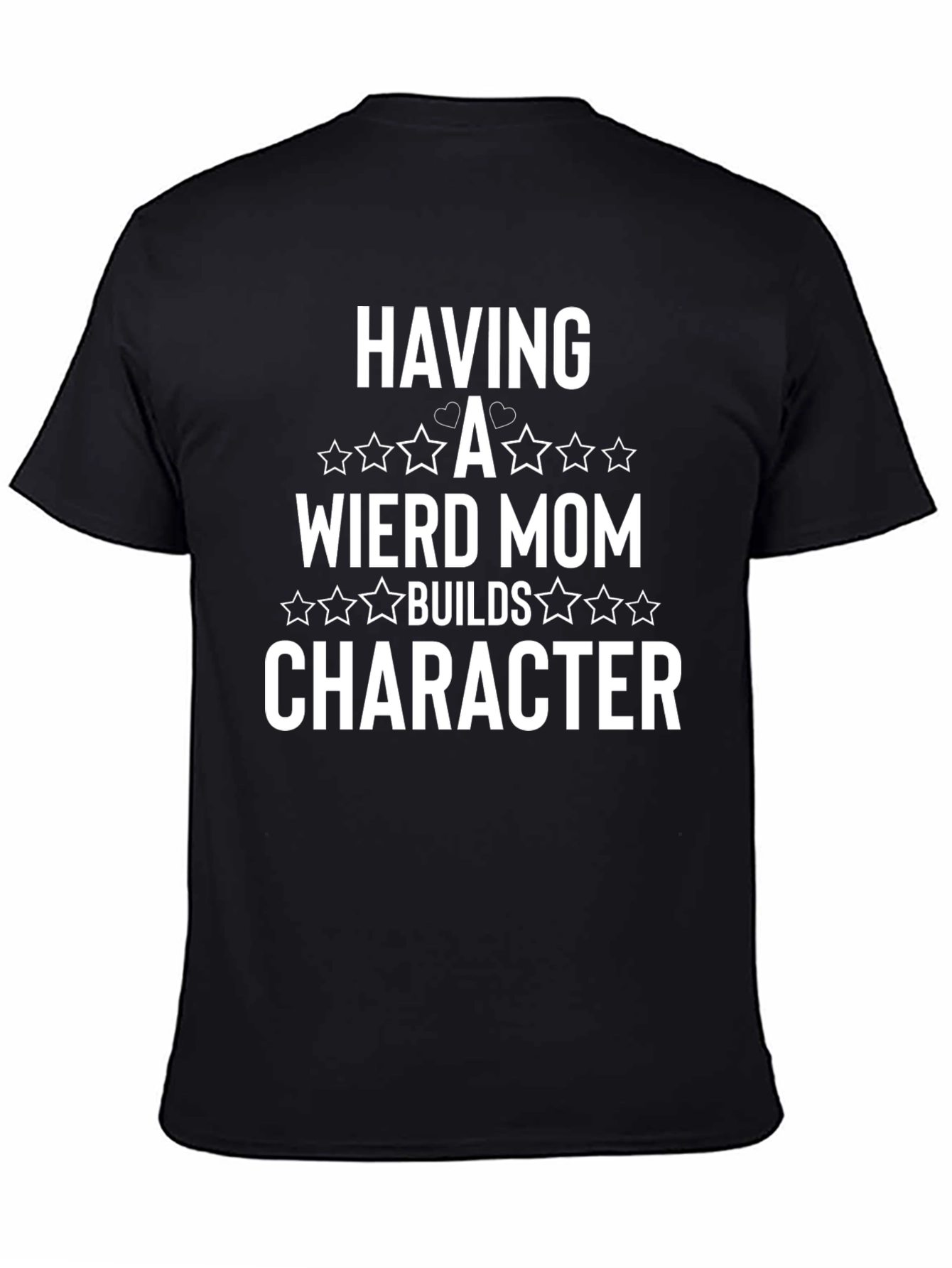 Weird Mom Builds Character T-Shirt
