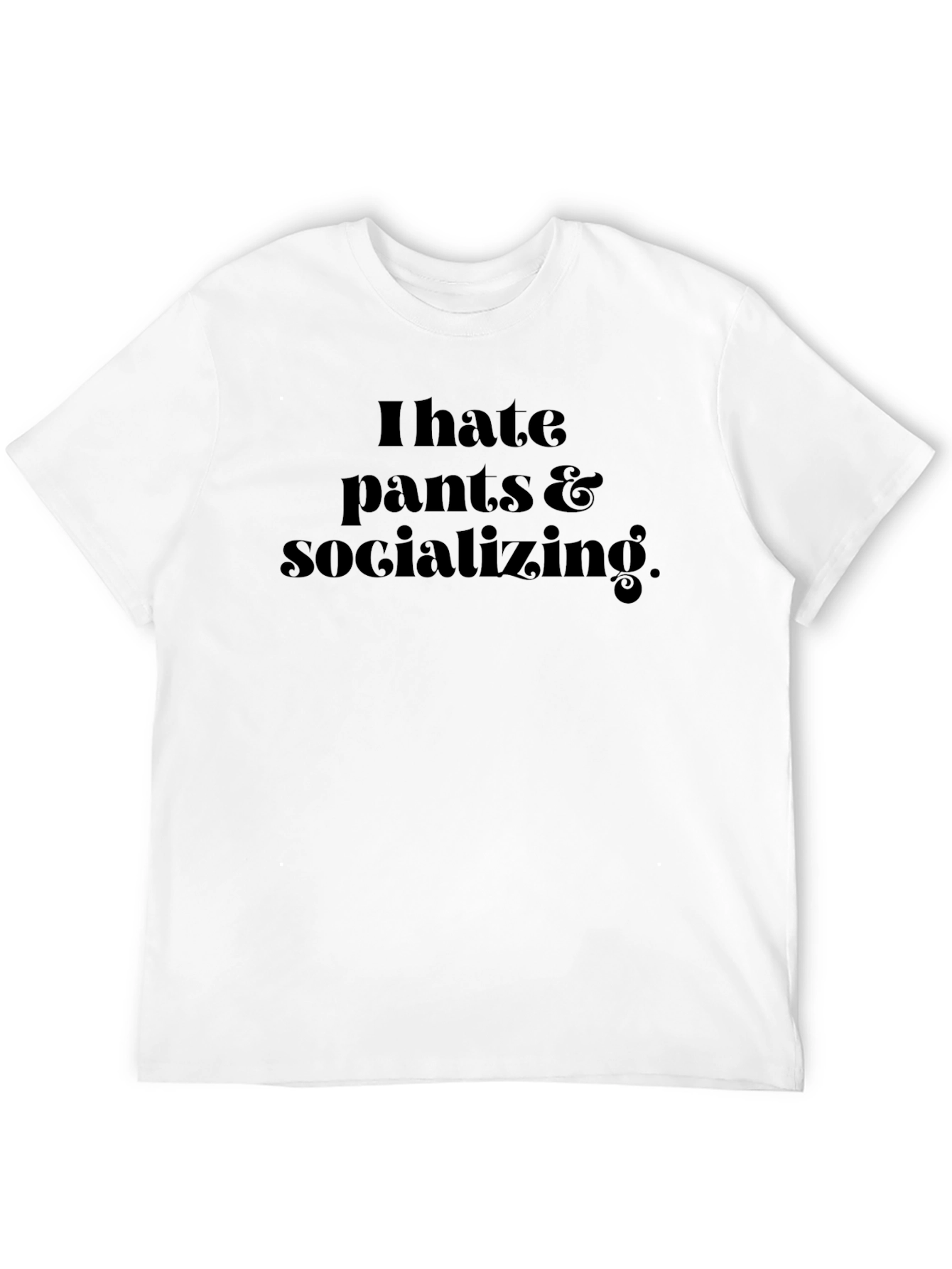 I Hate Pants & Socializing Black Graphic T-Shirt