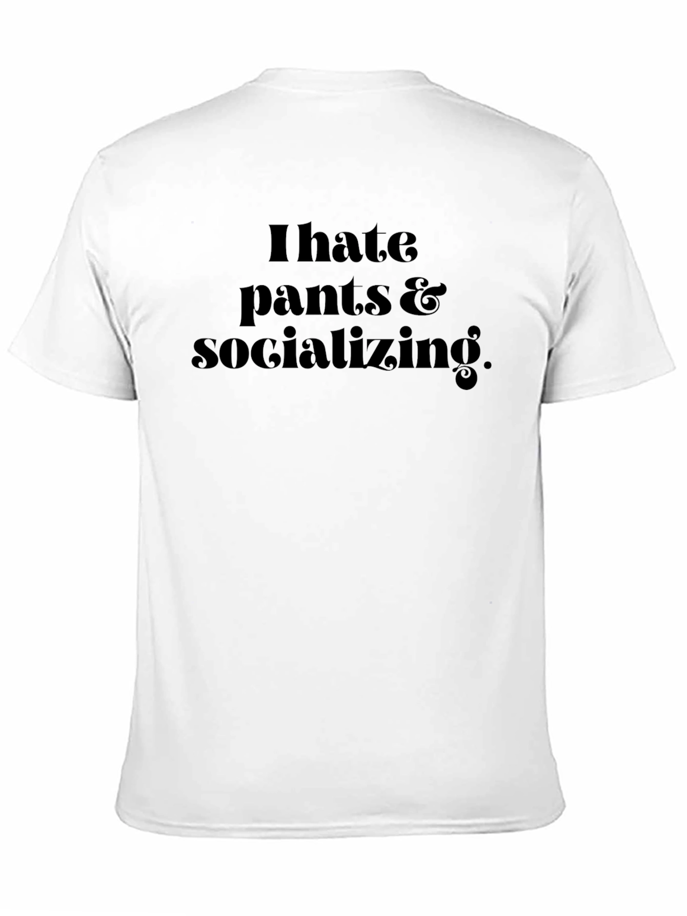 I Hate Pants & Socializing Black Graphic T-Shirt