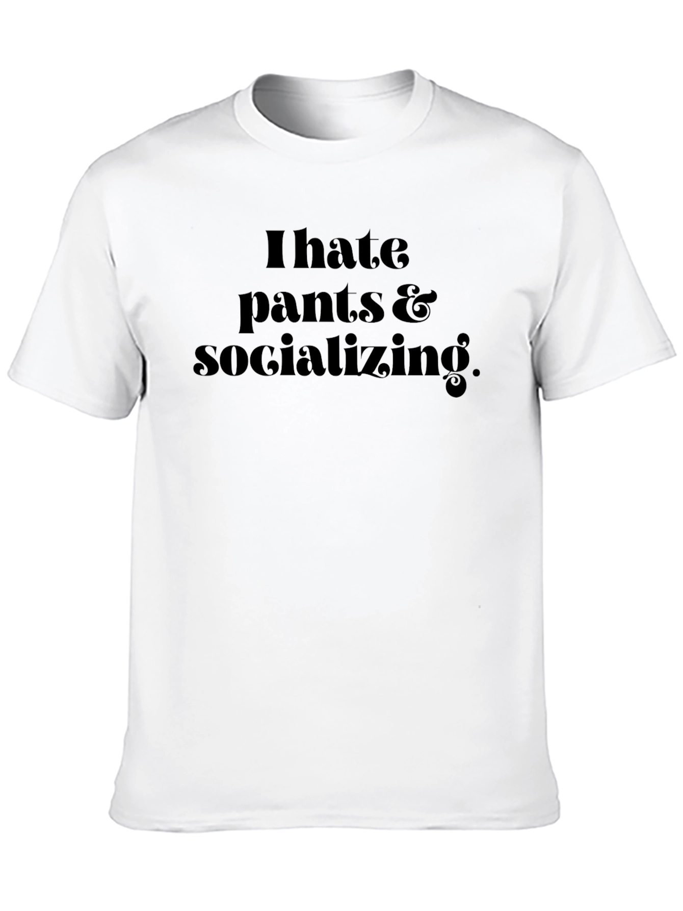 I Hate Pants & Socializing Black Graphic T-Shirt
