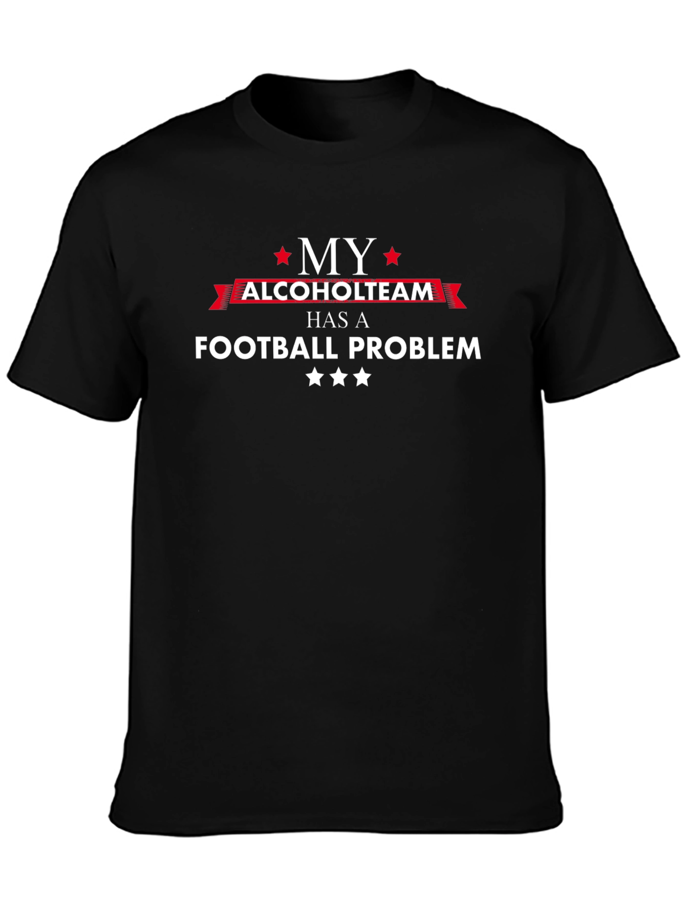 My Alcohol Team Football Problem Graphic T-Shirt