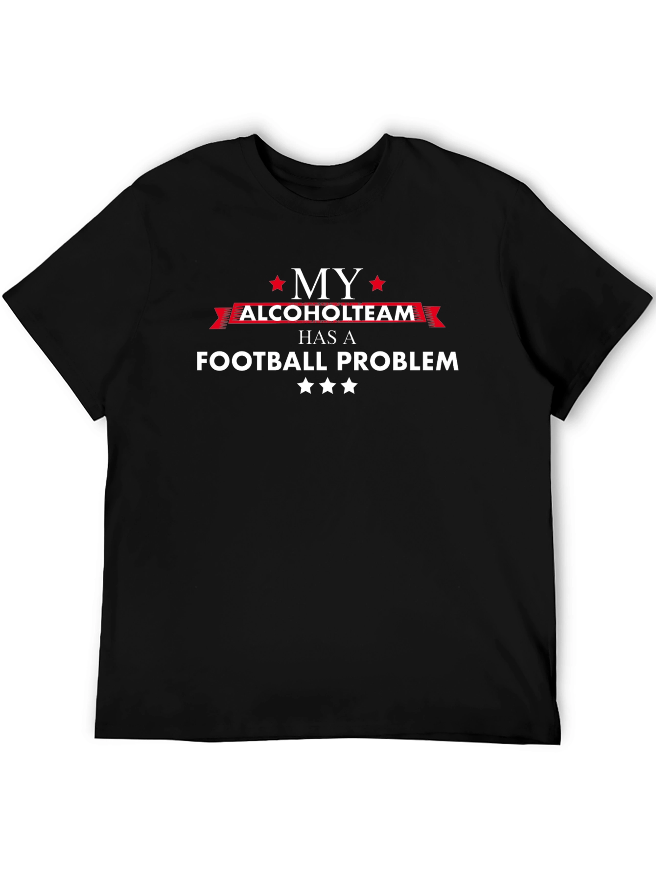 My Alcohol Team Football Problem Graphic T-Shirt
