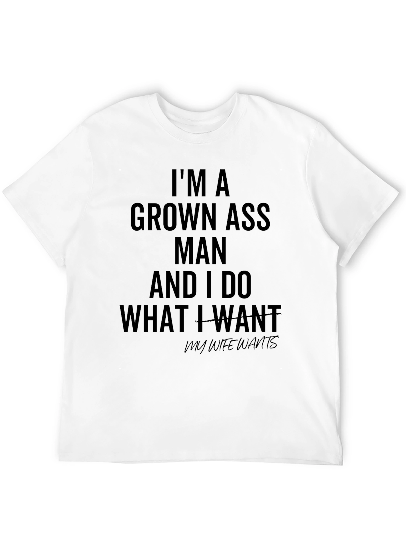 Im A Grown Ass Man T-Shirt