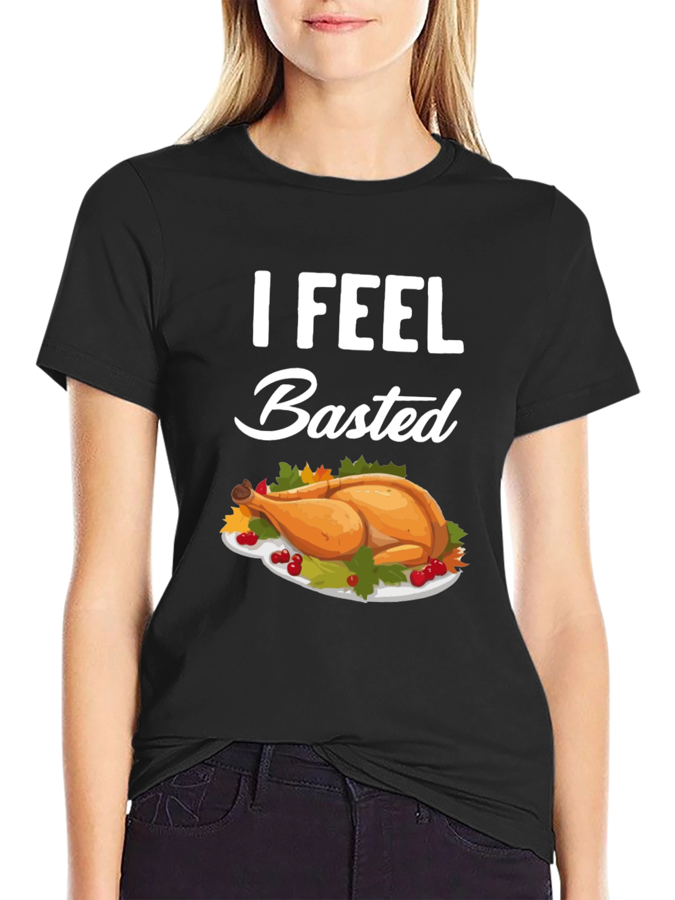 I Feel Basted Thanksgiving T-Shirt