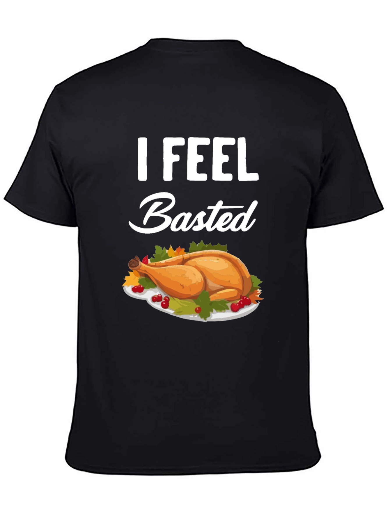 I Feel Basted Thanksgiving T-Shirt