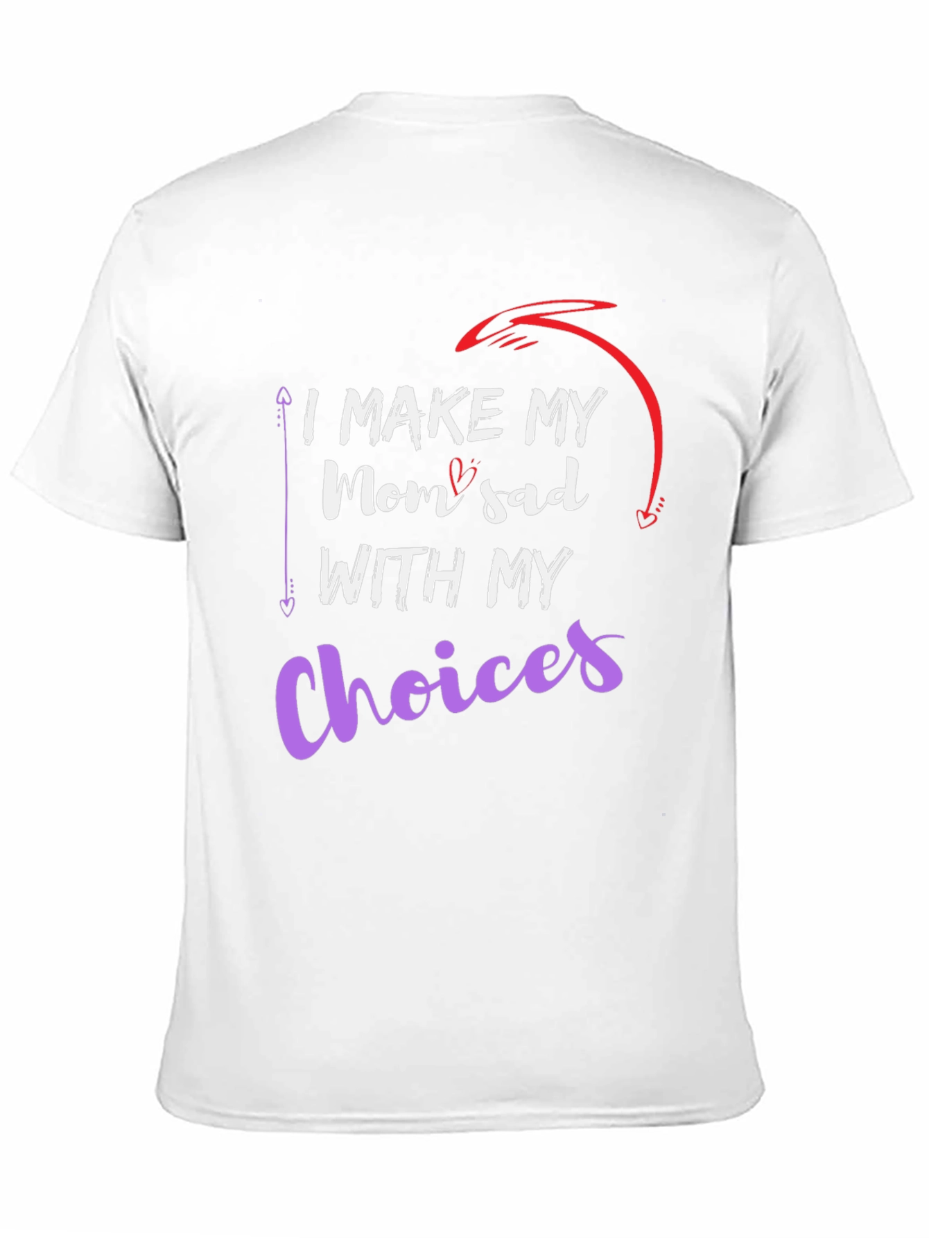 I Make My Mom Sad with My Choices T-Shirt