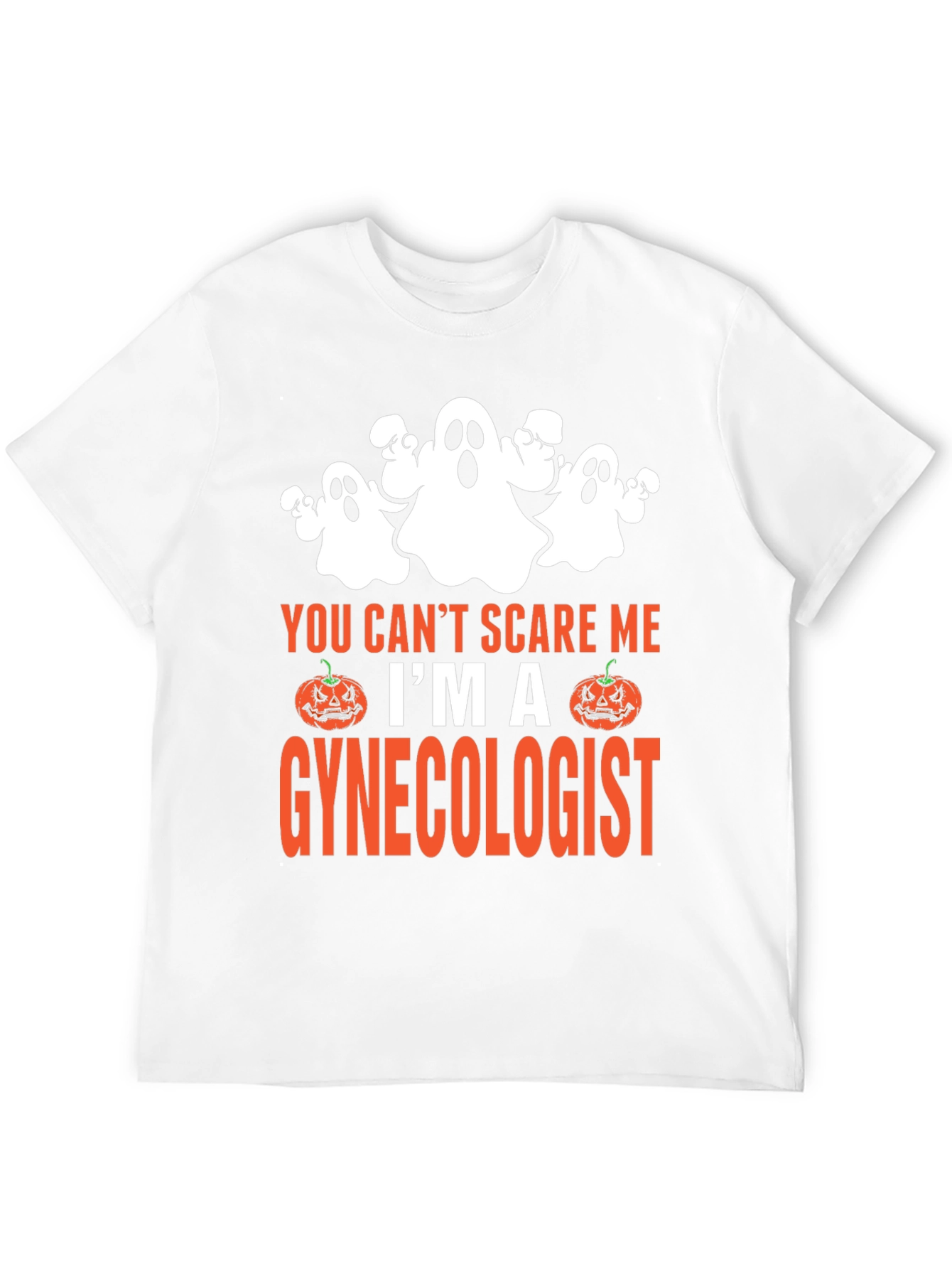 You Cant Scare Me Im A Gynecologist Halloween T-Shirt