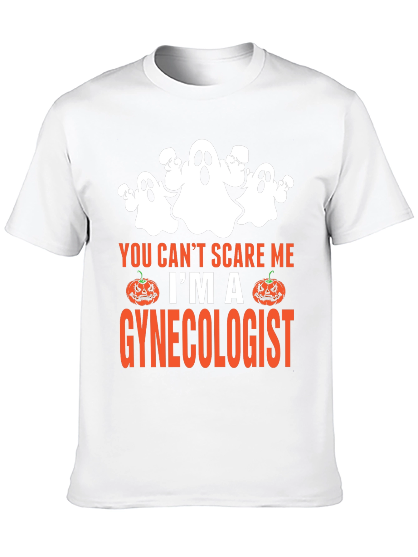 You Cant Scare Me Im A Gynecologist Halloween T-Shirt
