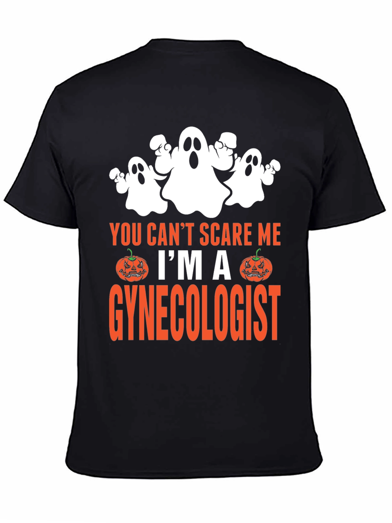 You Cant Scare Me Im A Gynecologist Halloween T-Shirt
