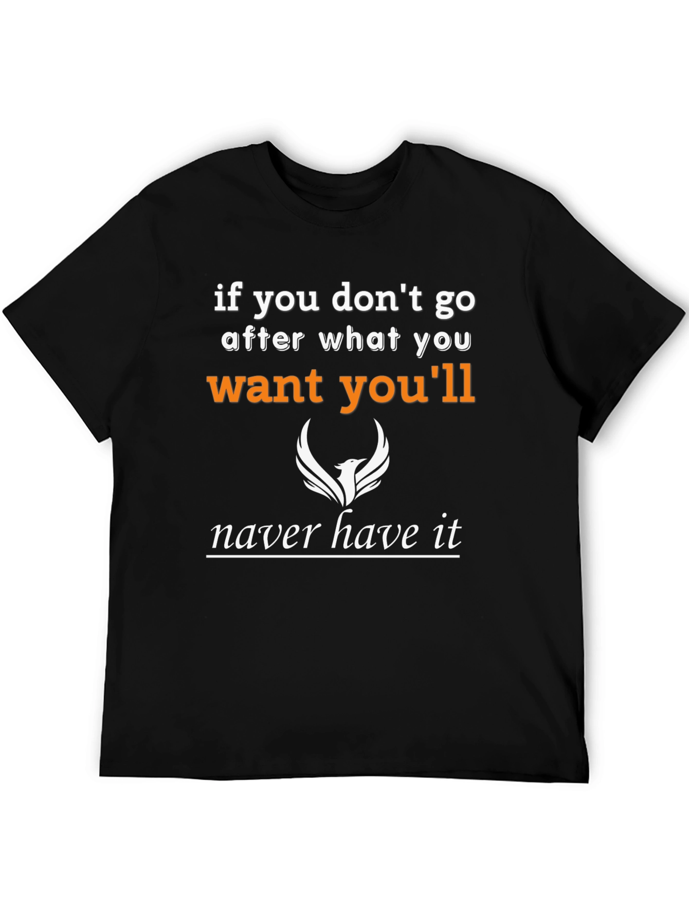 Motivational T-Shirt: Go After What You Want