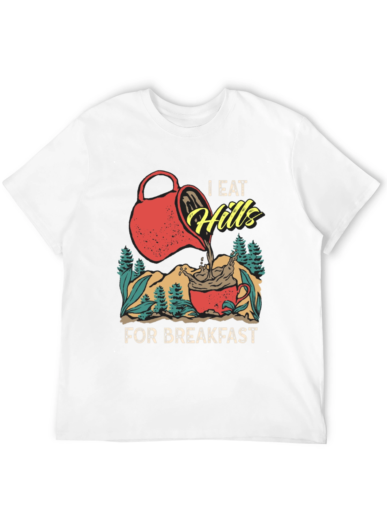 I Eat Hills for Breakfast Tee