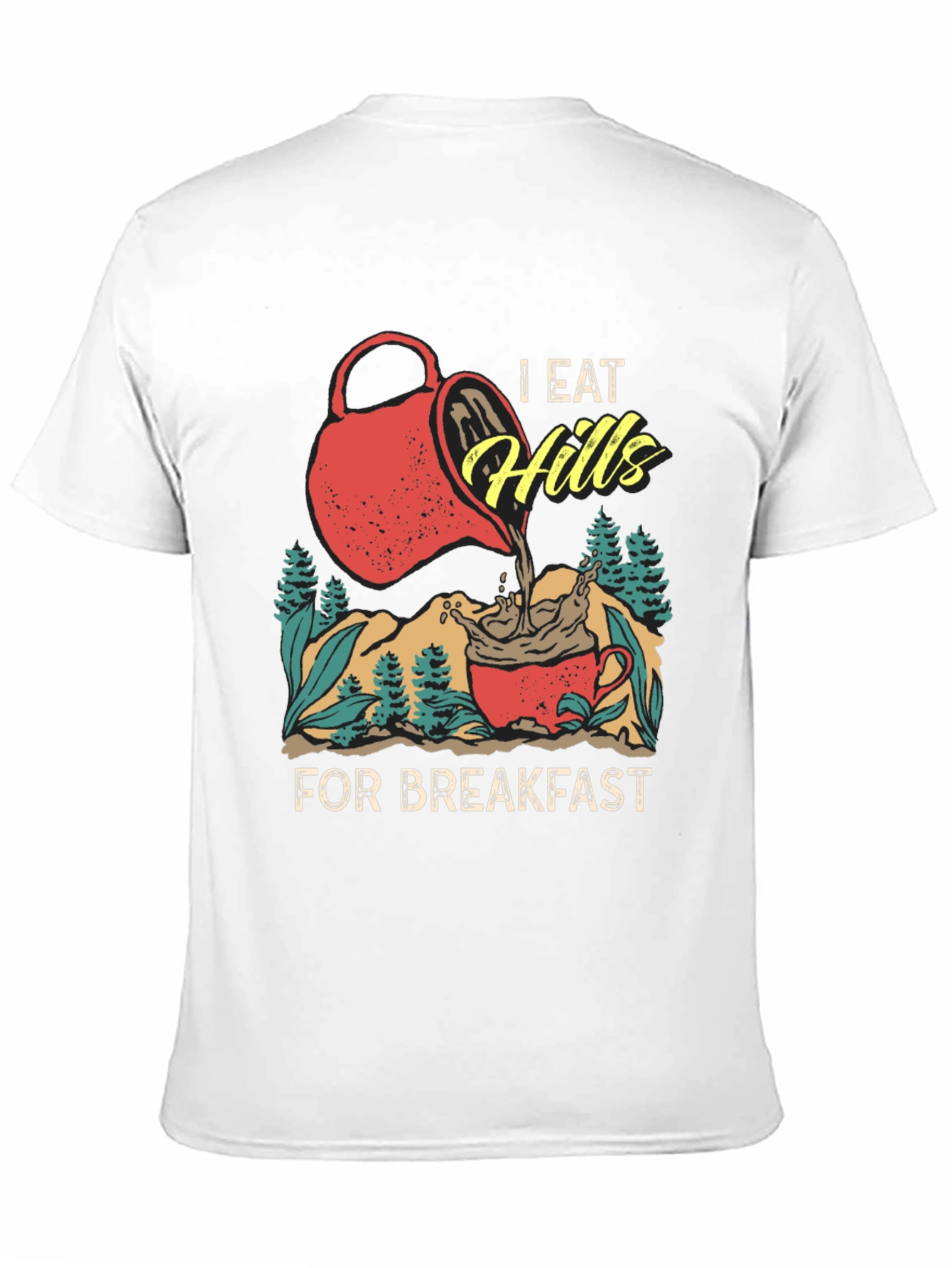 I Eat Hills for Breakfast Tee