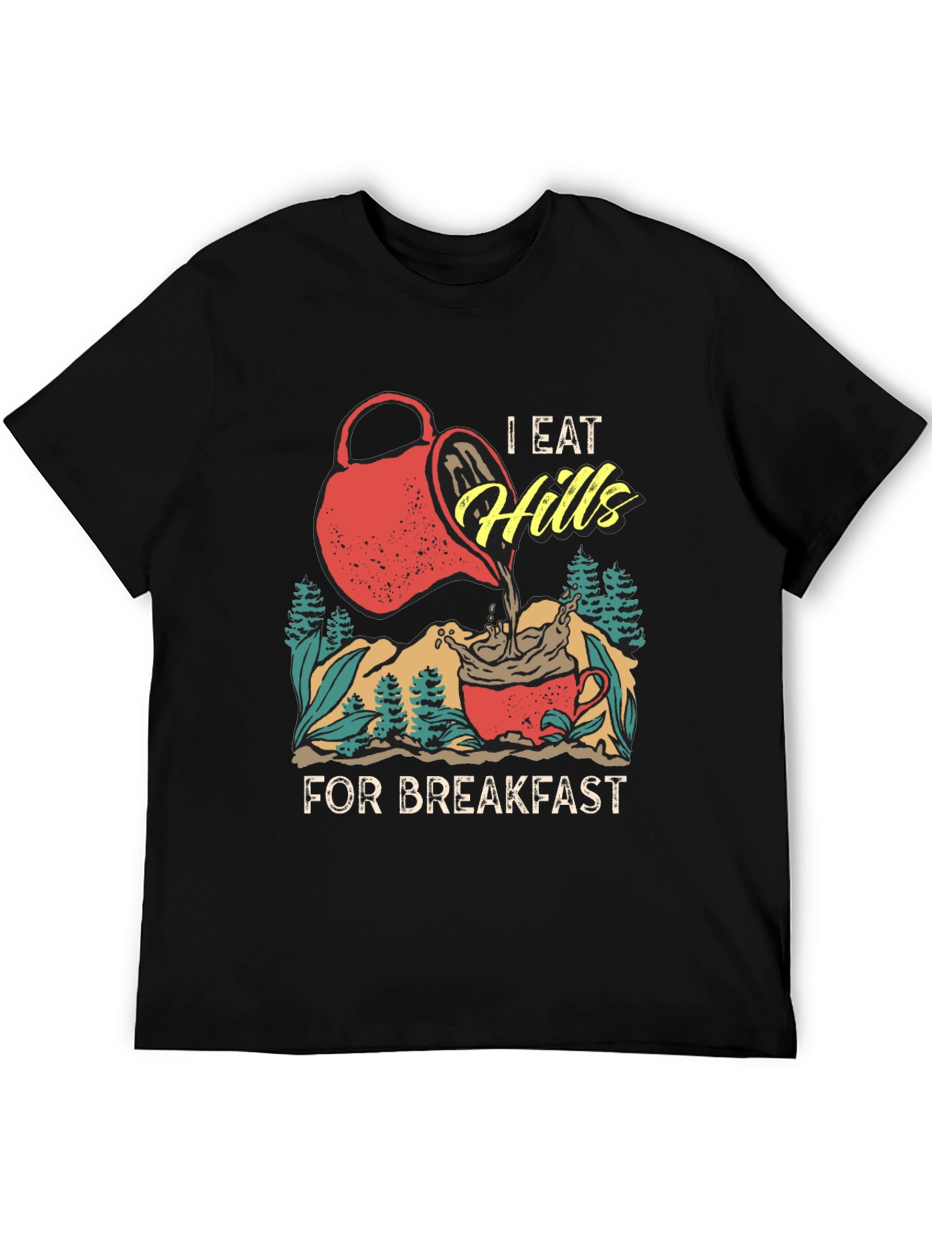 I Eat Hills for Breakfast Tee