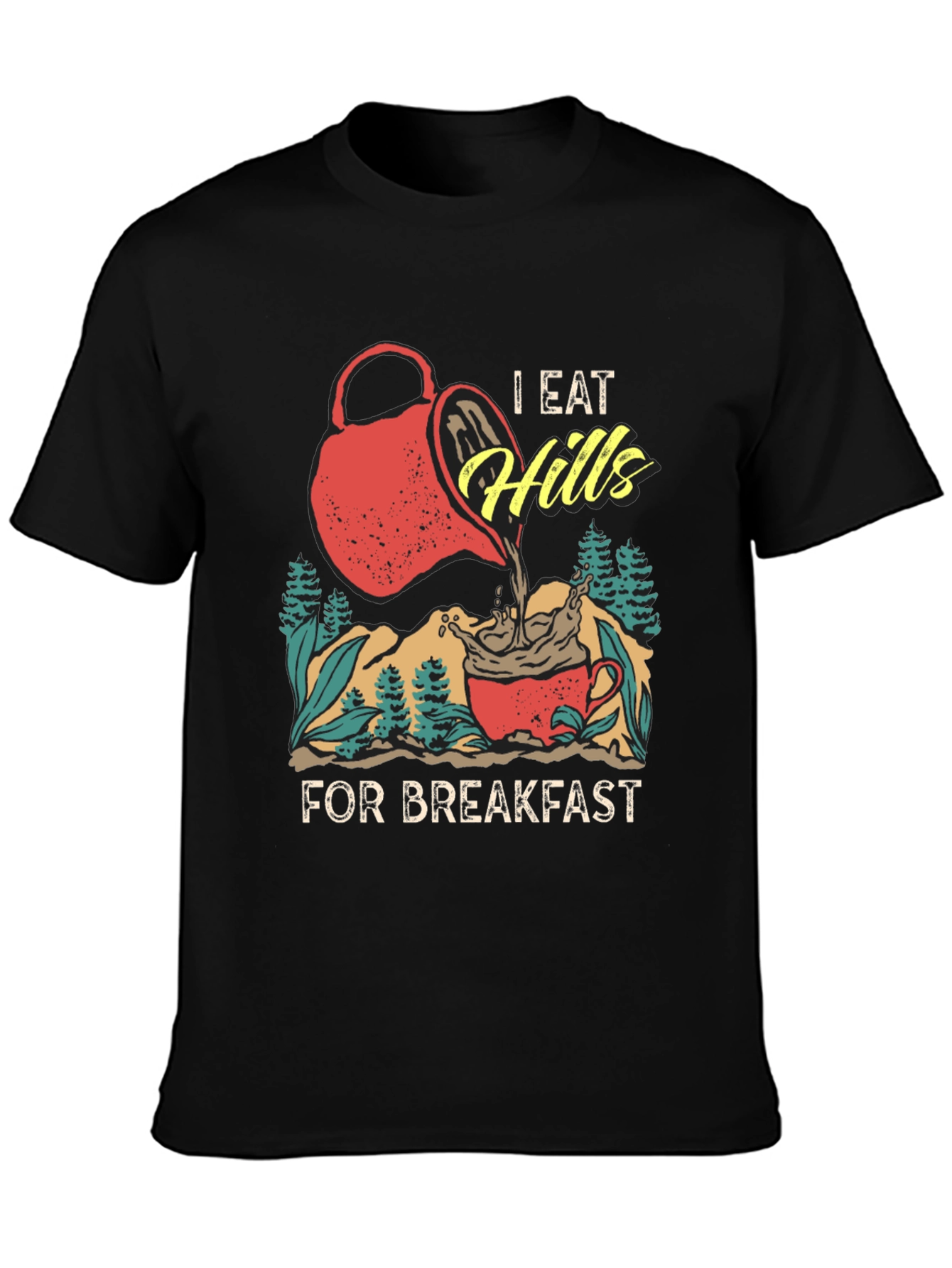 I Eat Hills for Breakfast Tee