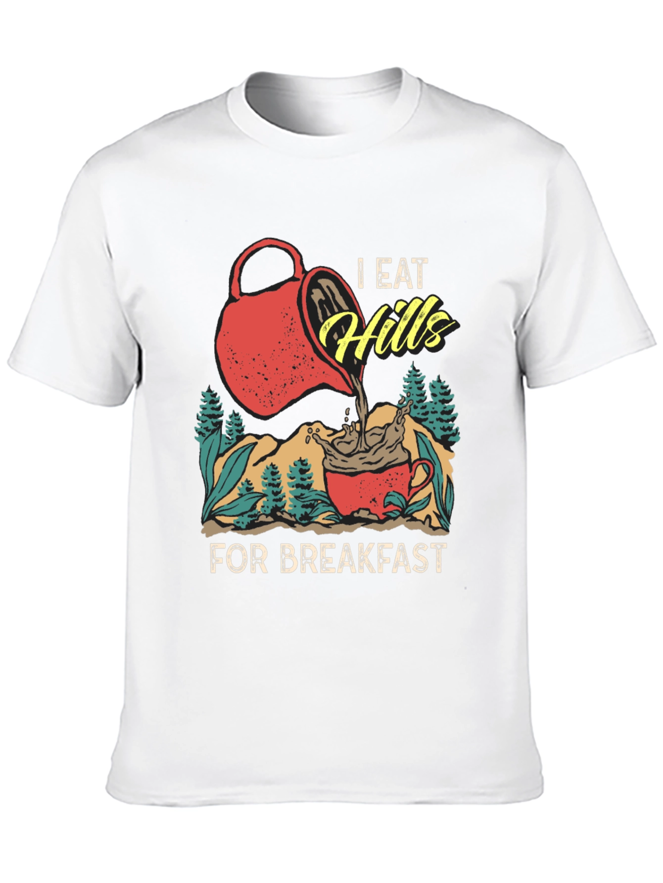 I Eat Hills for Breakfast Tee