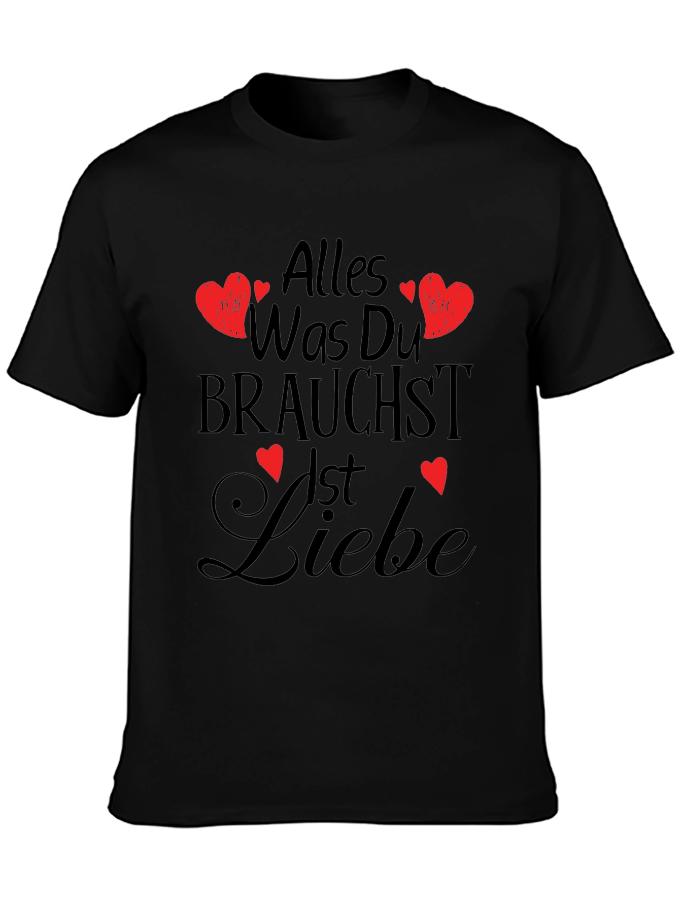 Alles Was Du Brauchst Ist Liebe T-Shirt