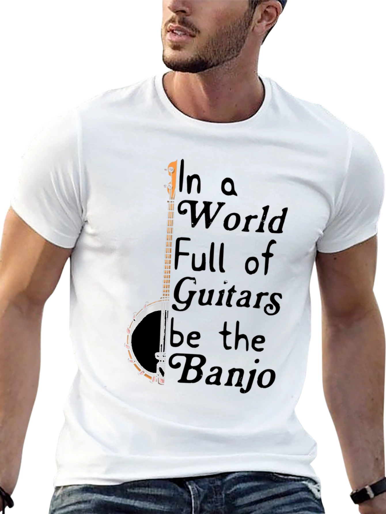 Banjo T-Shirt: In a World Full of Guitars