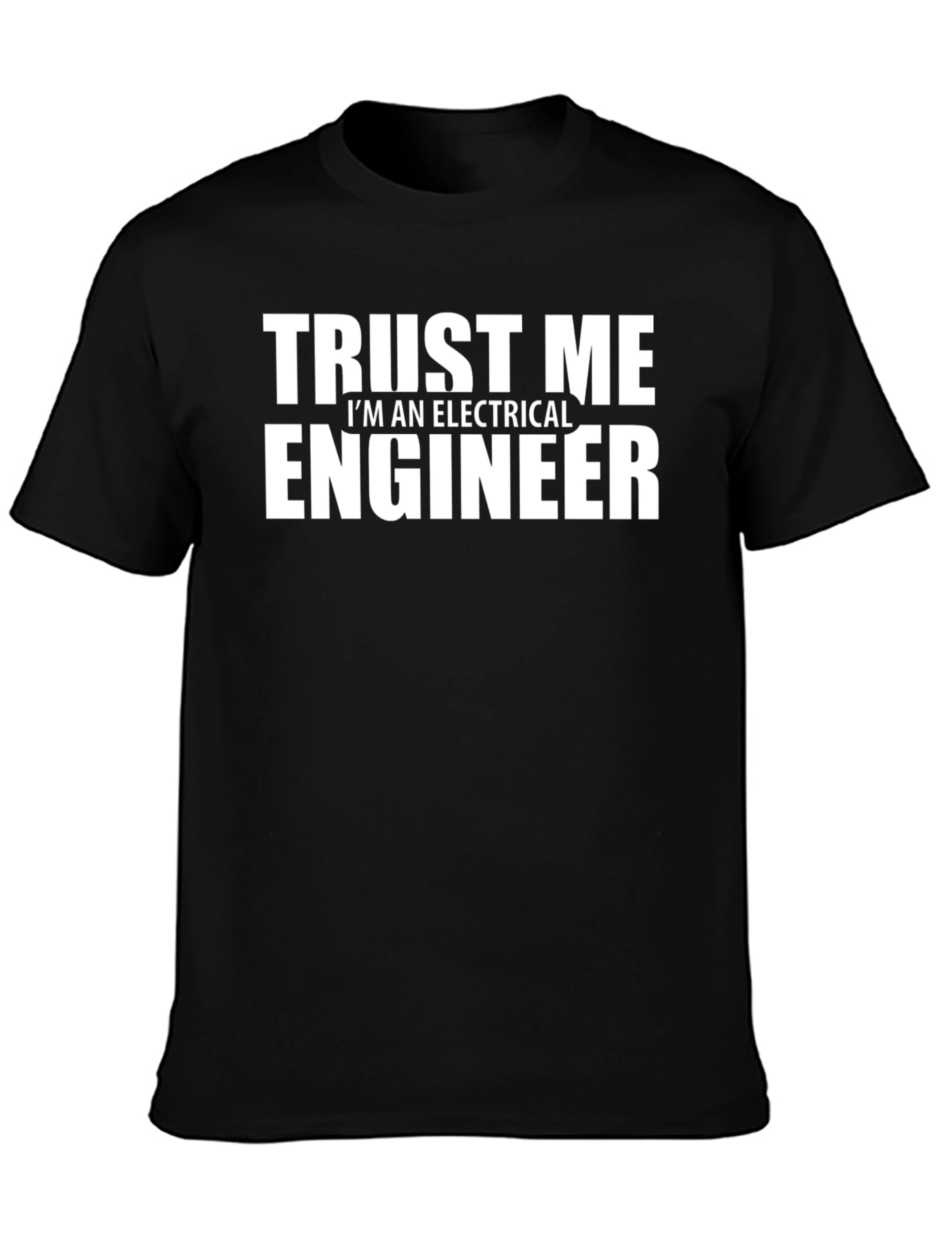 Trust Me Electrical Engineer T-Shirt