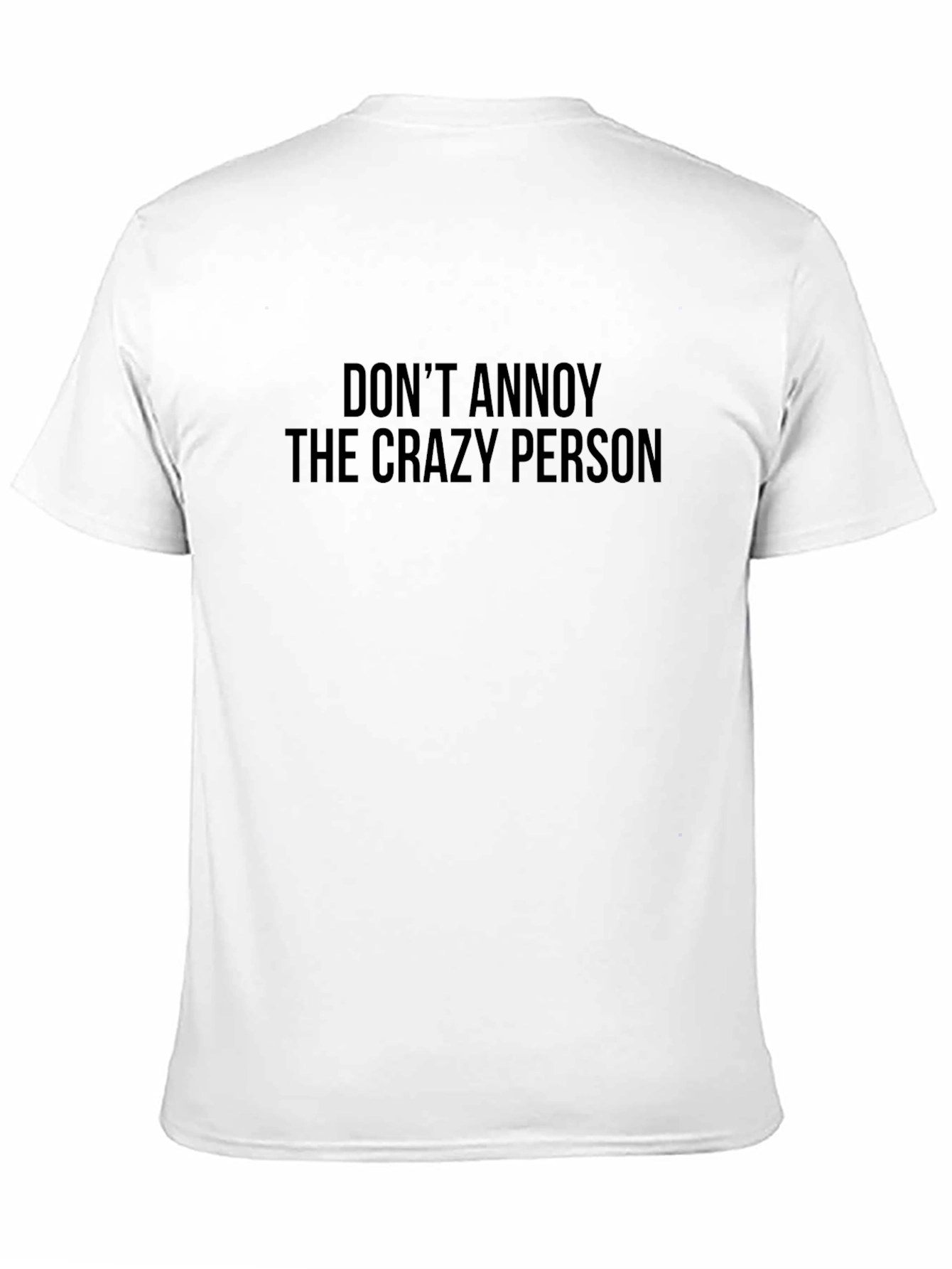 Dont Annoy the Crazy Person Graphic Tee