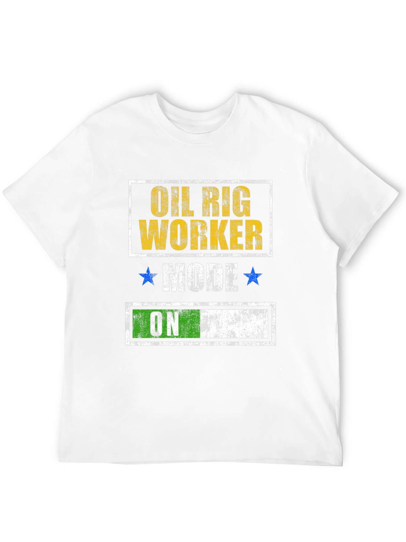 Oil Rig Worker Mode On T-Shirt