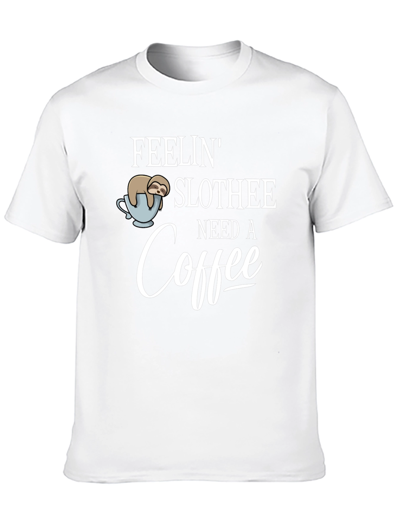 Feelin Slothee - Need A Coffee T-Shirt