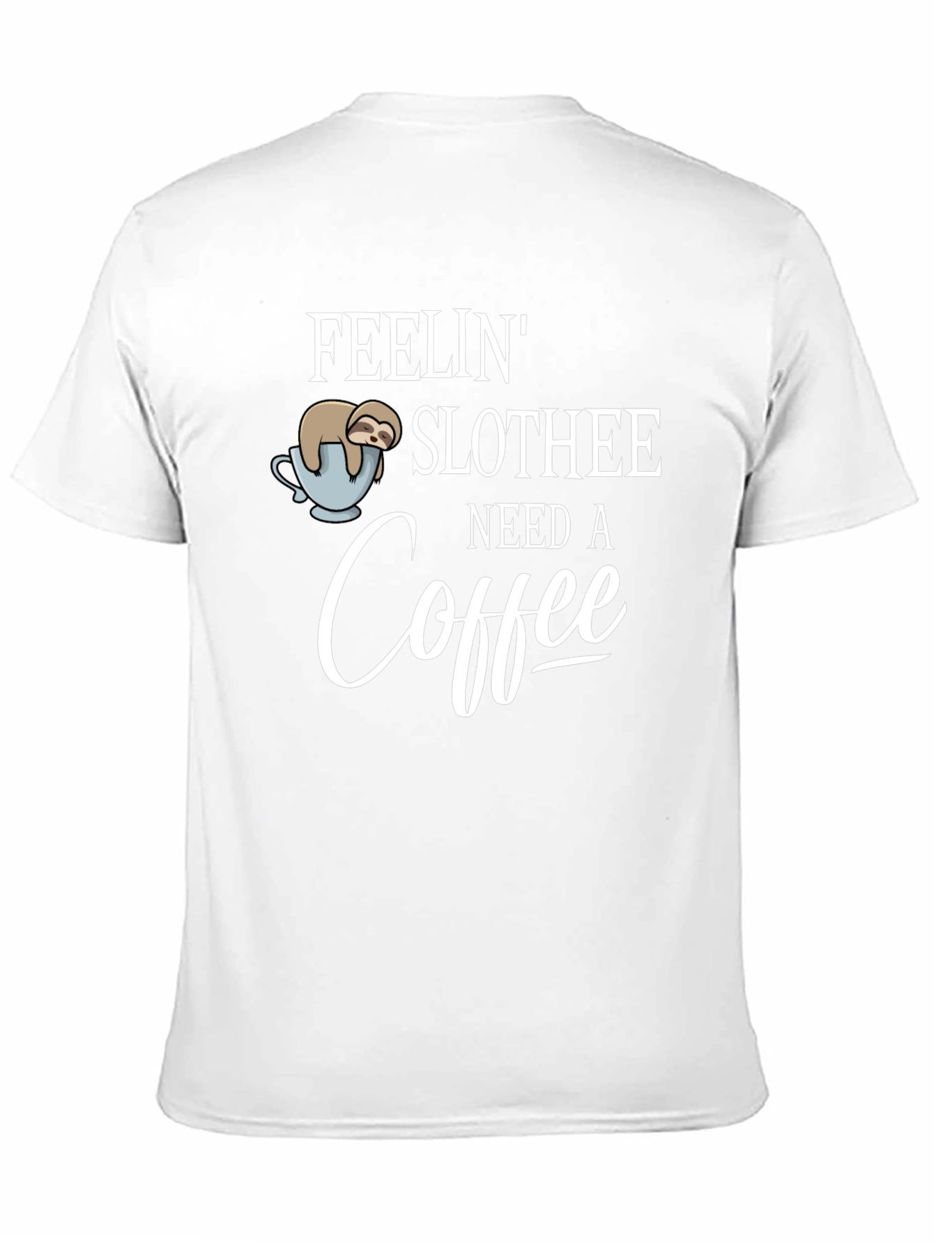 Feelin Slothee - Need A Coffee T-Shirt