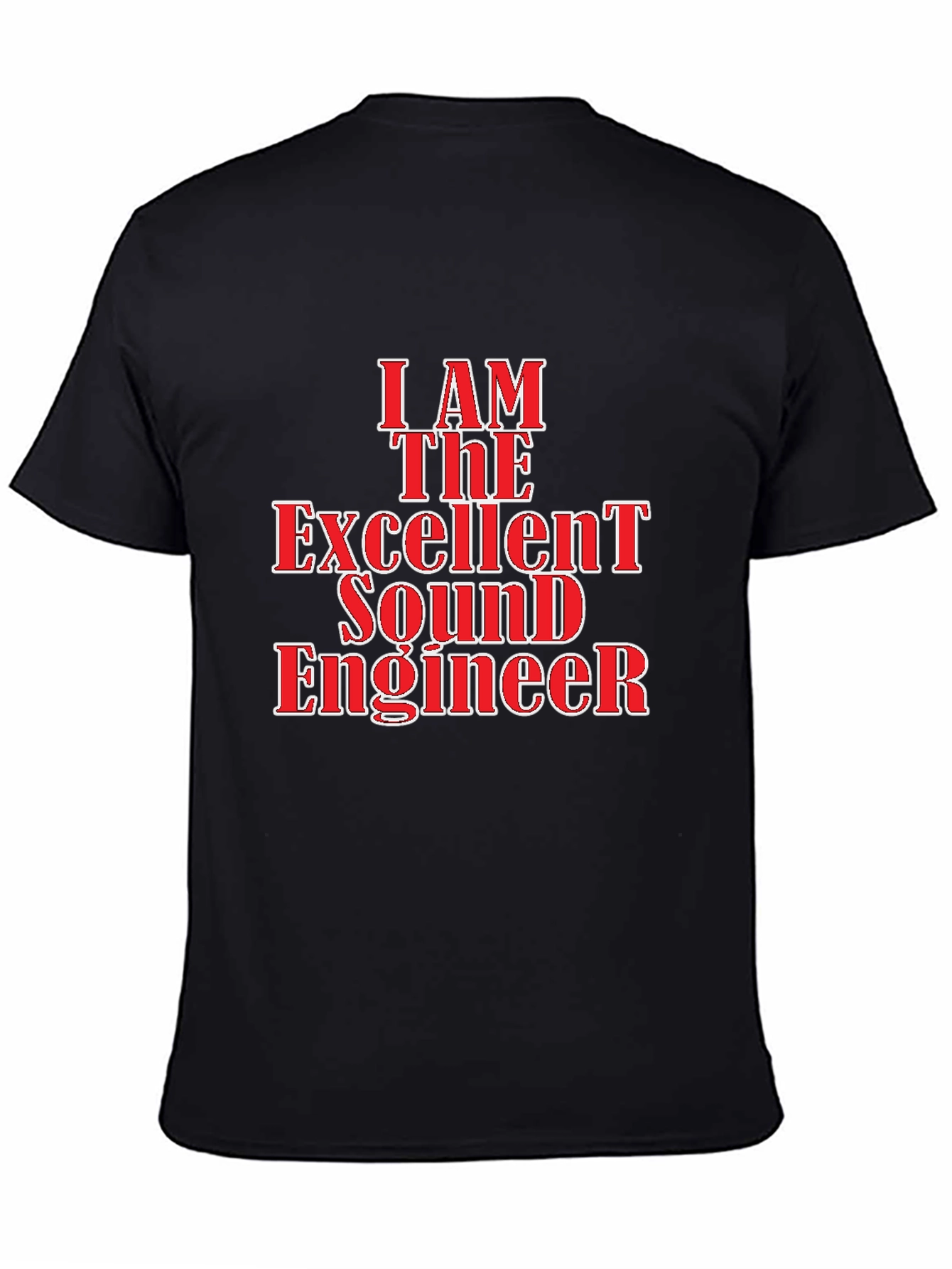 I Am The Excellent Sound Engineer Black T-Shirt
