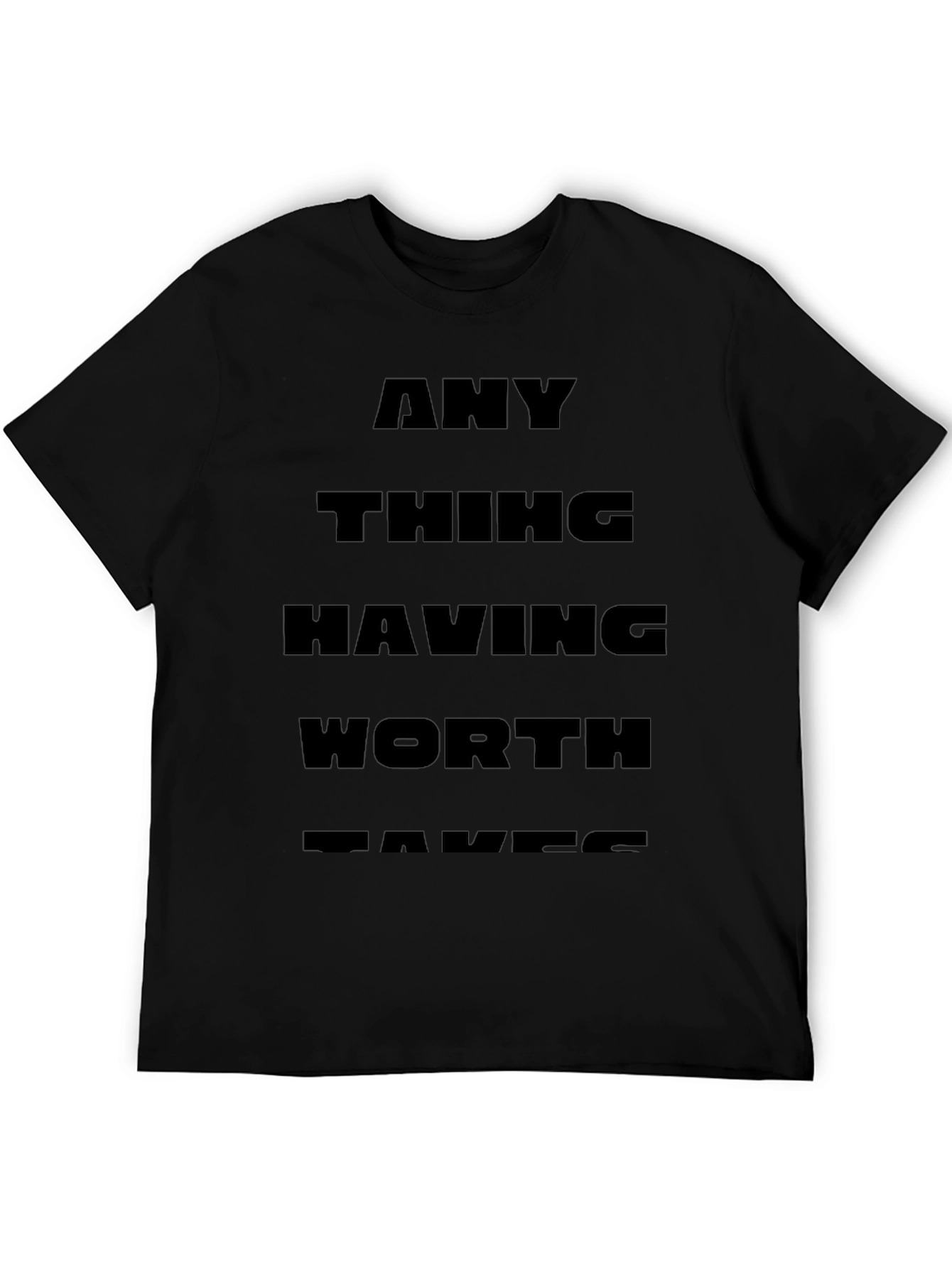 Any Thing Having Worth Takes - Black T-Shirt