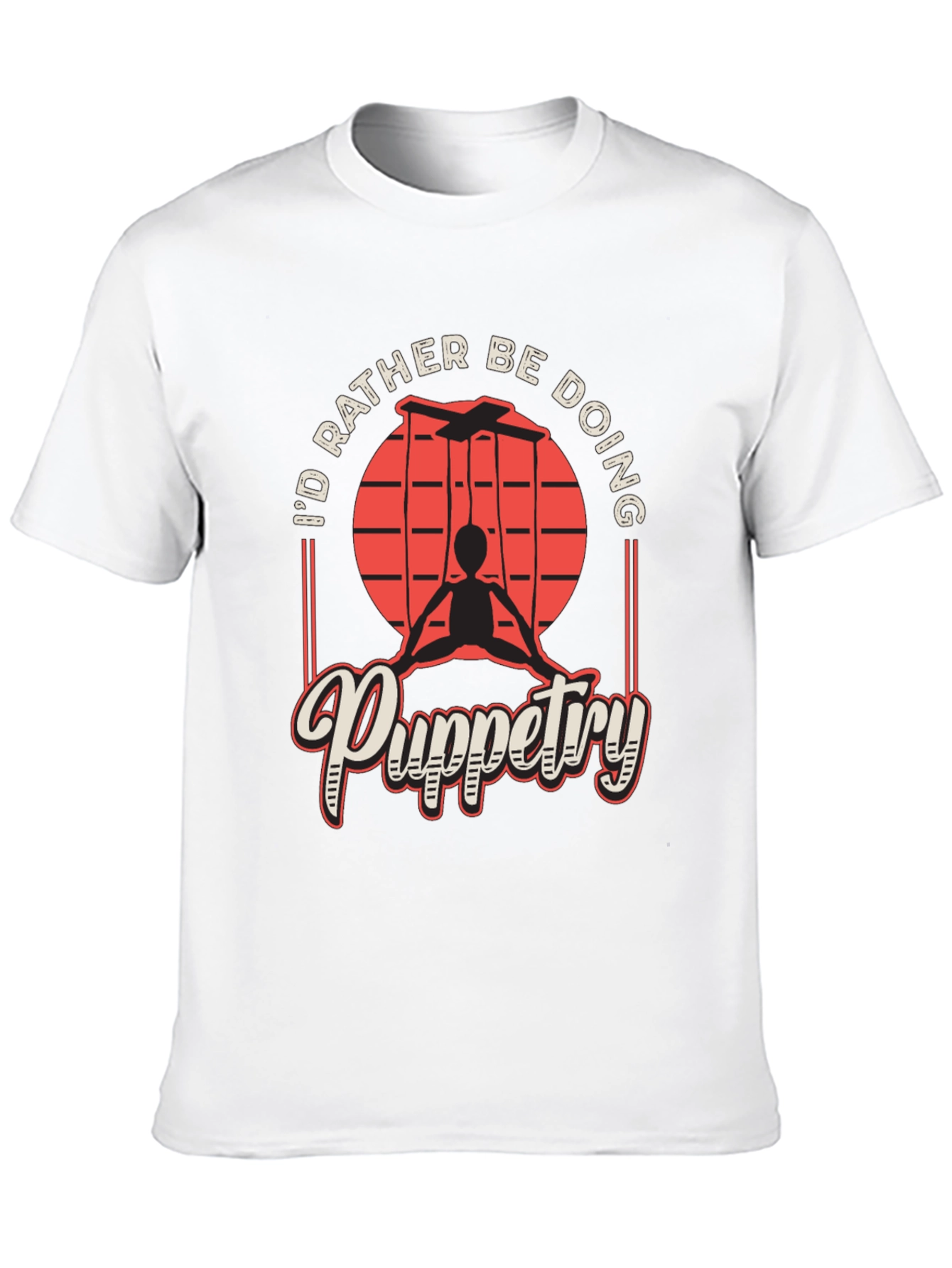 Puppetry T-Shirt - Id Rather Be Doing