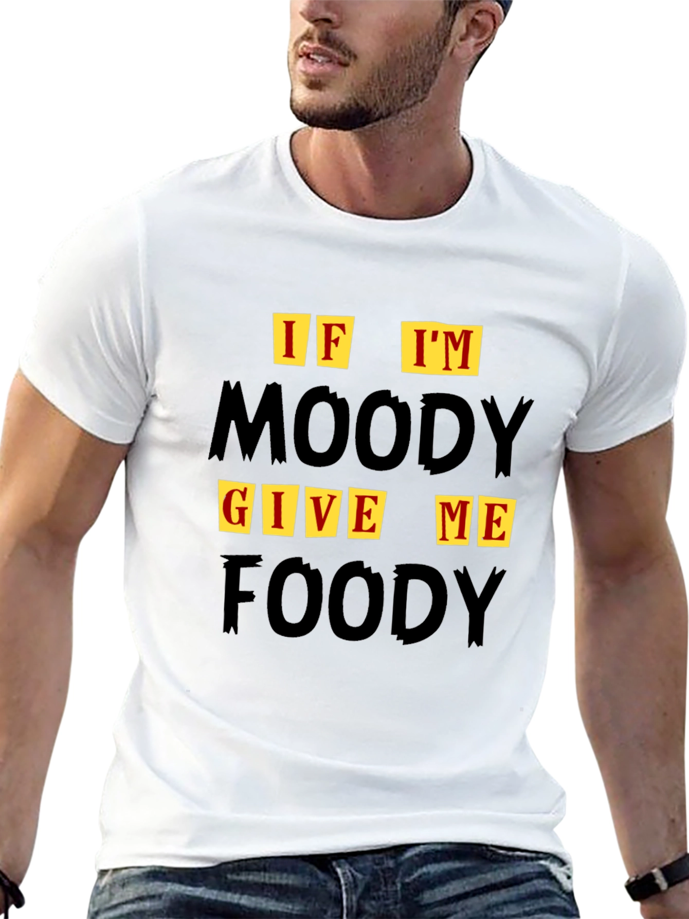If Im Moody Give Me Foody Graphic T-Shirt