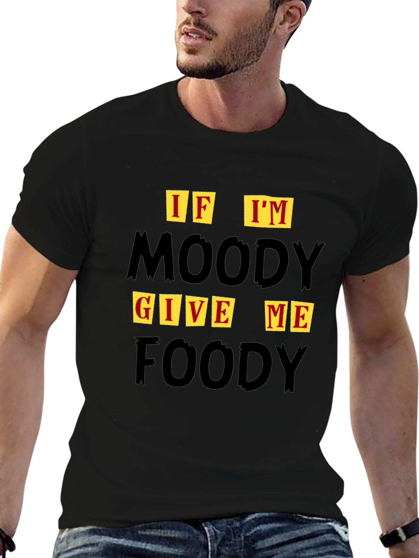 If Im Moody Give Me Foody Graphic T-Shirt