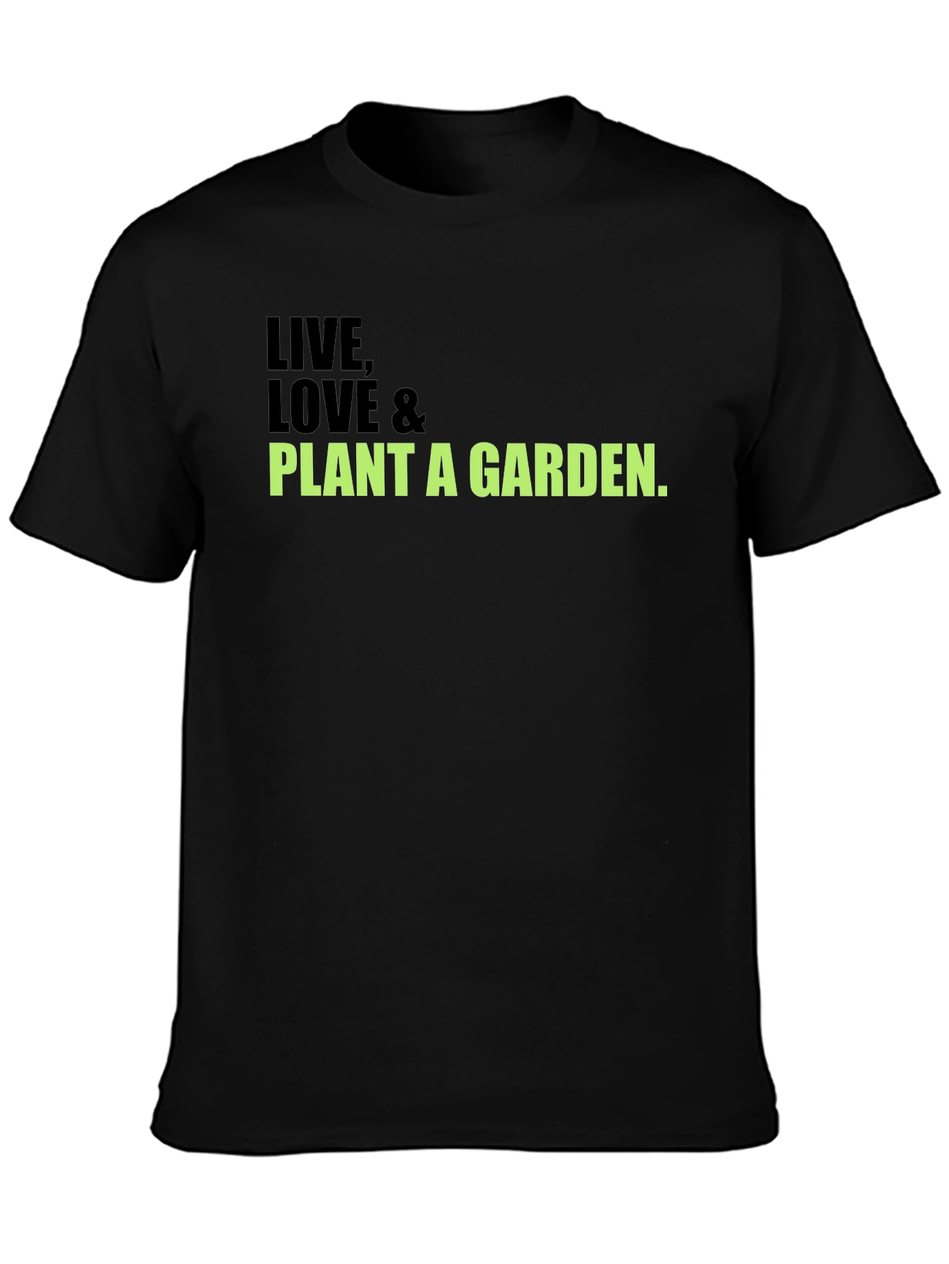 Live Love & Plant a Garden Black T-Shirt