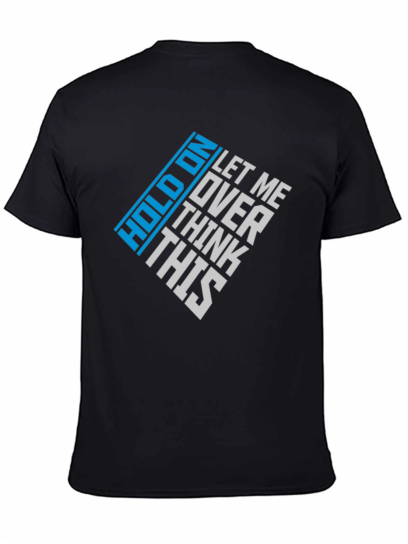 Hold On Let Me Over Think This Graphic Tee