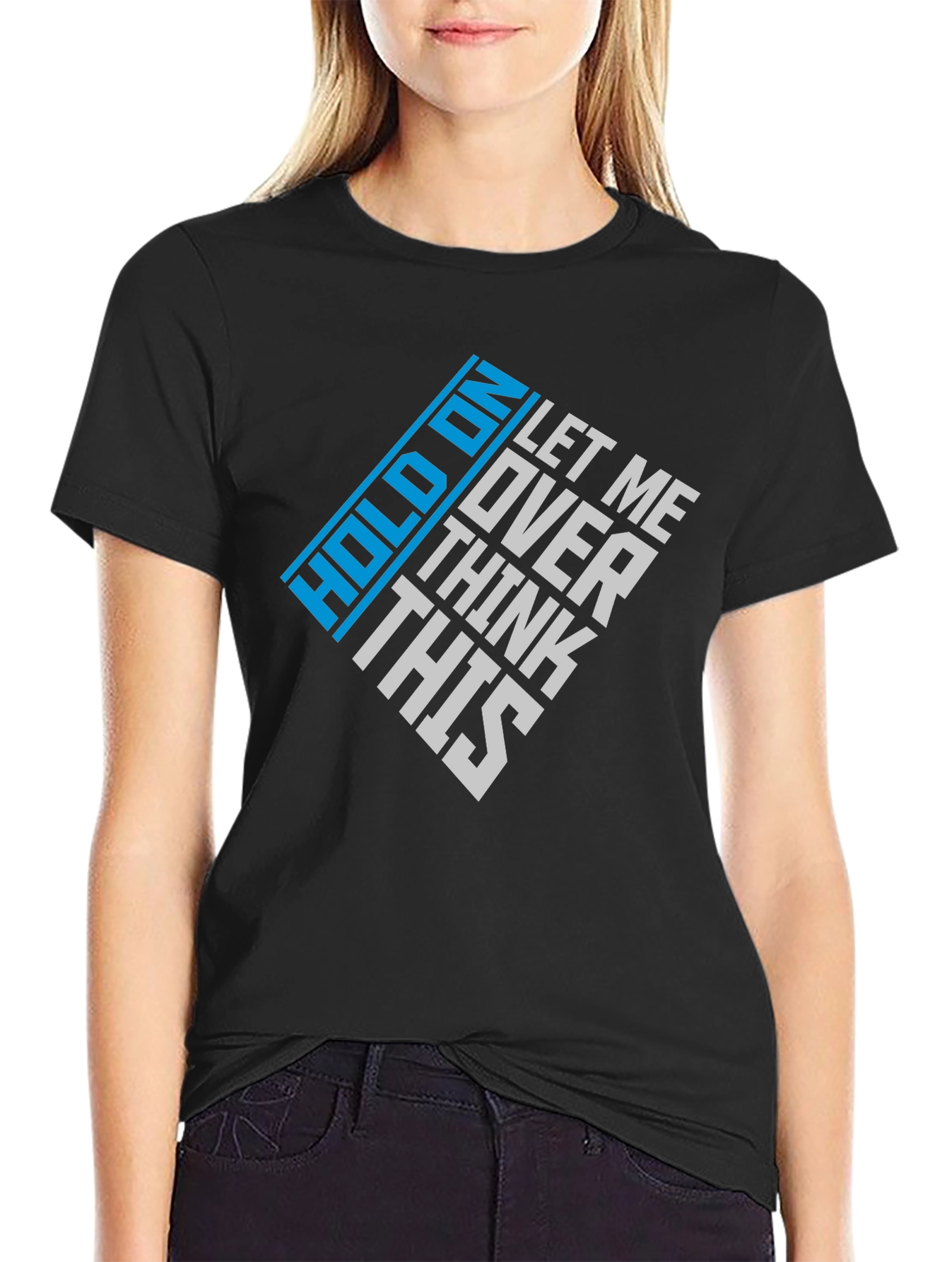 Hold On Let Me Over Think This Graphic Tee