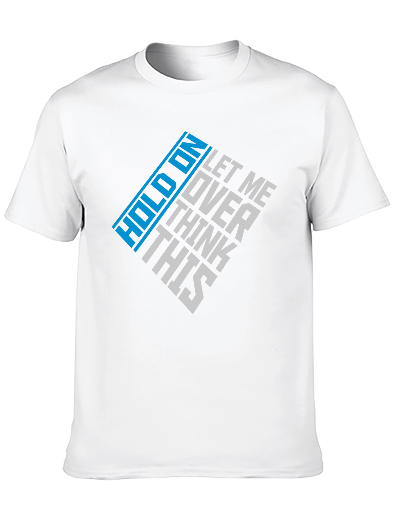 Hold On Let Me Over Think This Graphic Tee