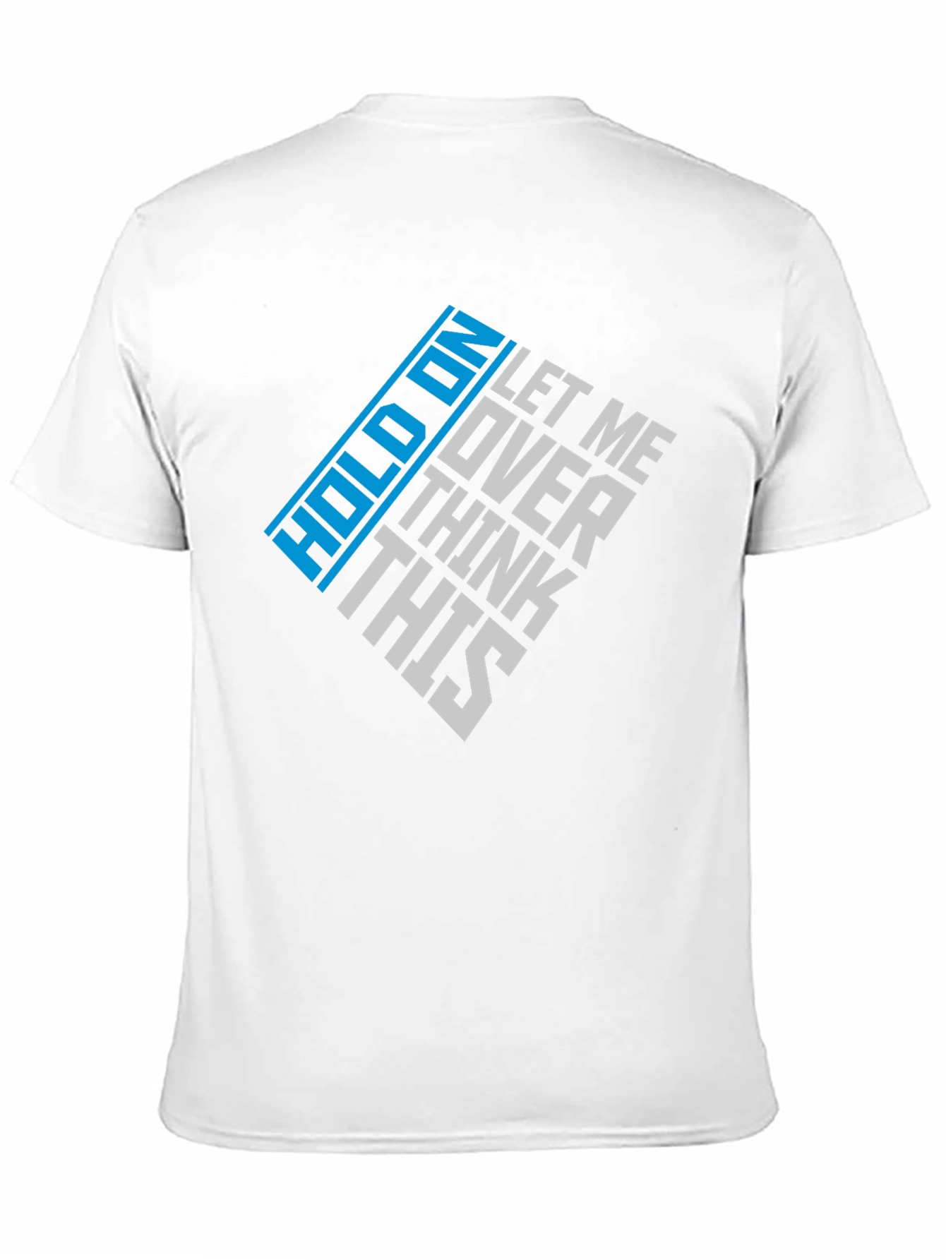 Hold On Let Me Over Think This Graphic Tee