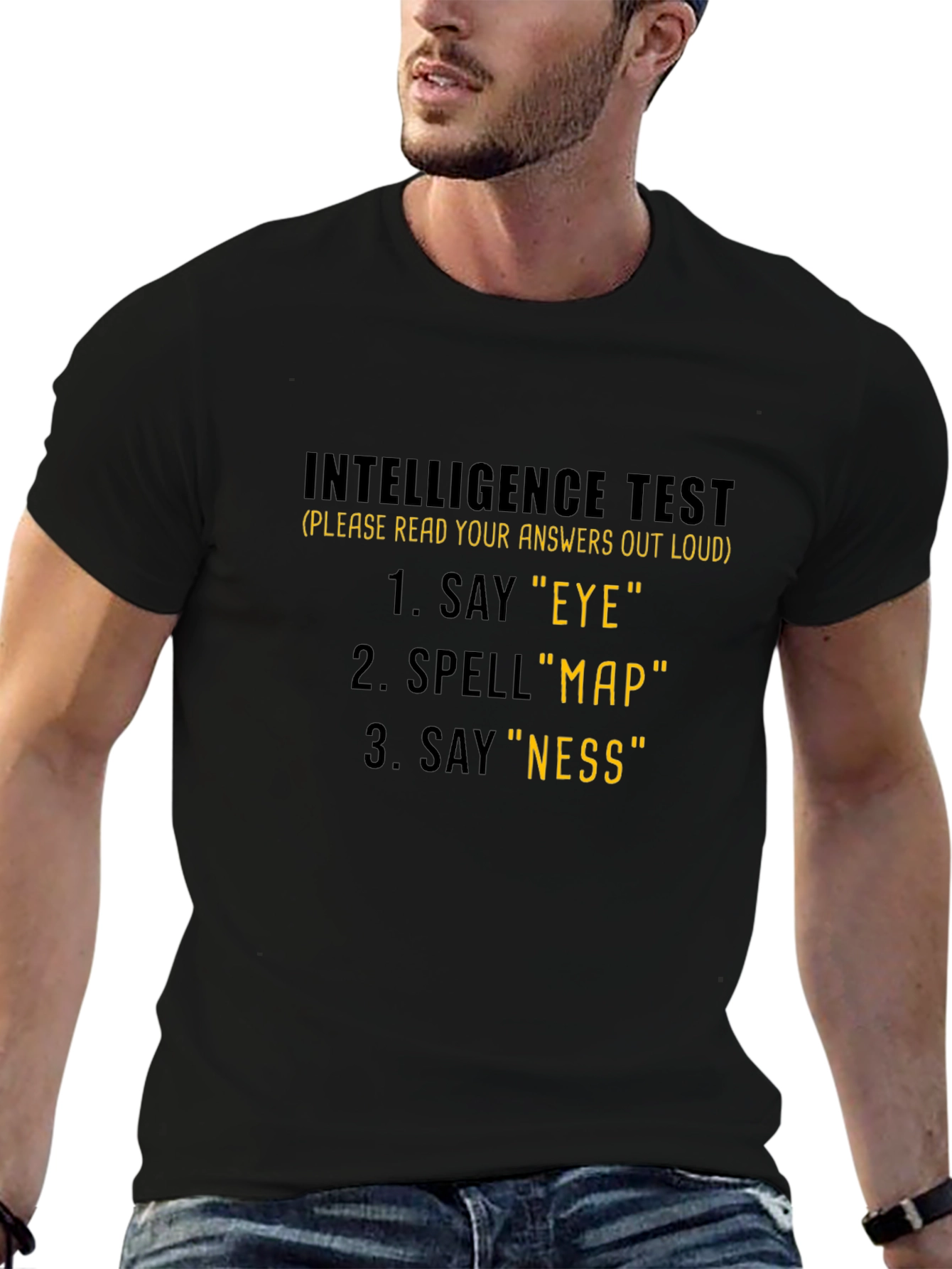 Intelligence Test T-Shirt: Say Eye Spell Map Say Ness!
