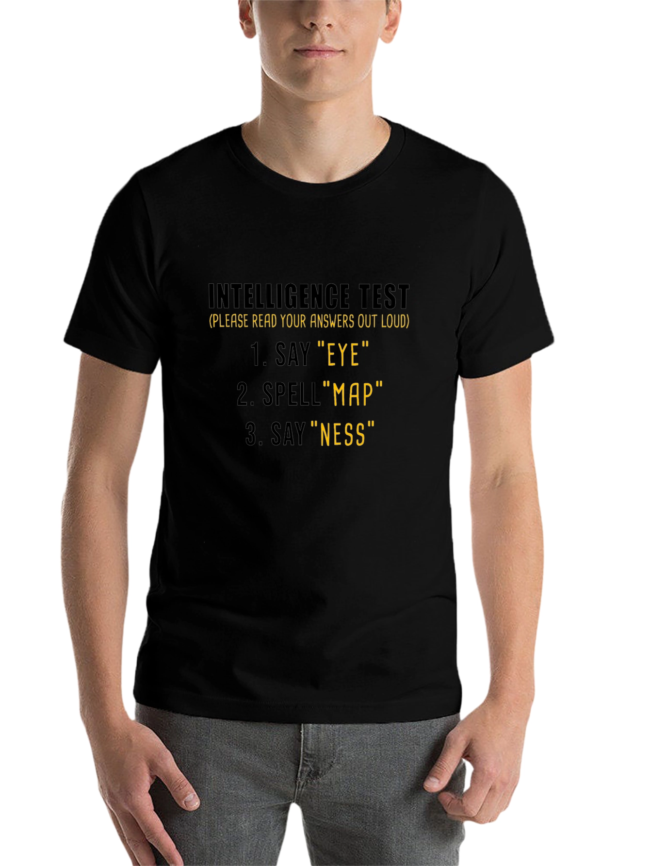 Intelligence Test T-Shirt: Say Eye Spell Map Say Ness!