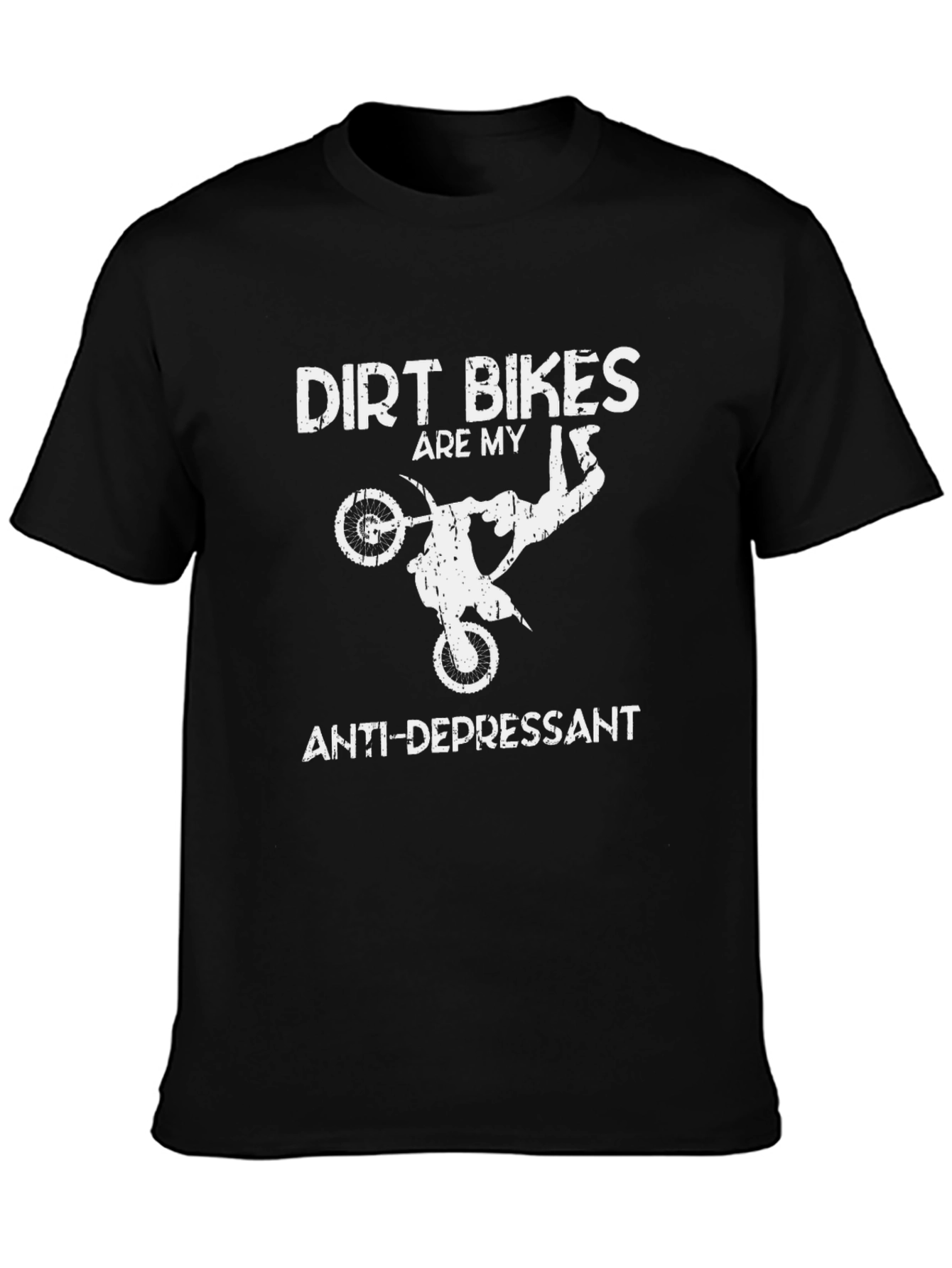 Dirt Bikes are My Anti-Depressant T-Shirt
