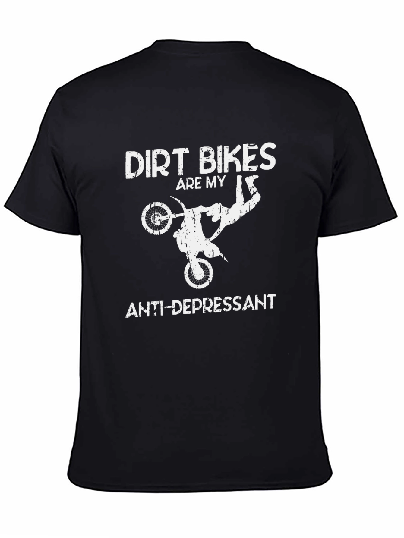 Dirt Bikes are My Anti-Depressant T-Shirt